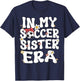 In My Soccer Sister Era Retro Groovy Soccer Sister Cute T-Shirt - T-Shirt | Navy