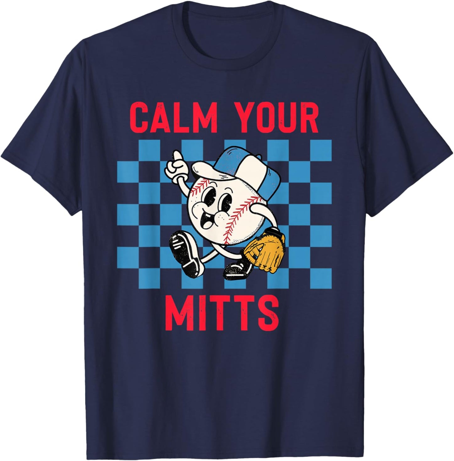 Calm Your Mitts Baseball Player Funny Baseball Game Joke T-Shirt - T-Shirt | Navy