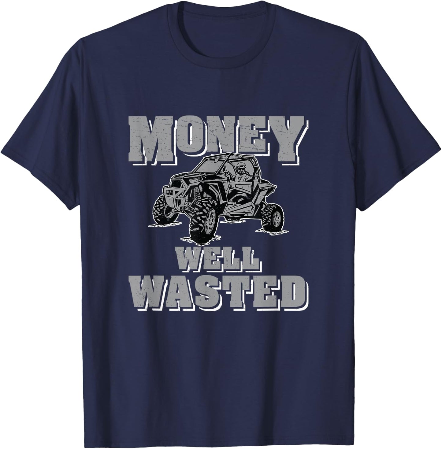 UTV Money Well Wasted Funny Side By Side ATV T-Shirt - T-Shirt | Navy