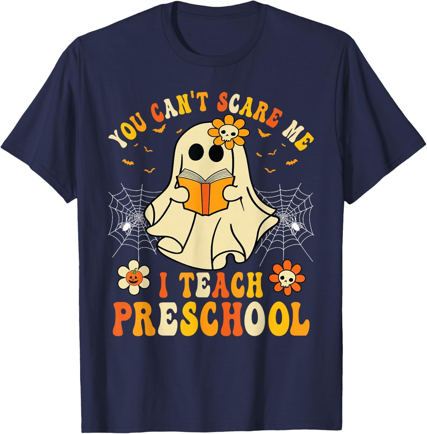 You Can't Scare Me I Teach Preschool Teacher Halloween Ghost T-Shirt - T-Shirt | Navy