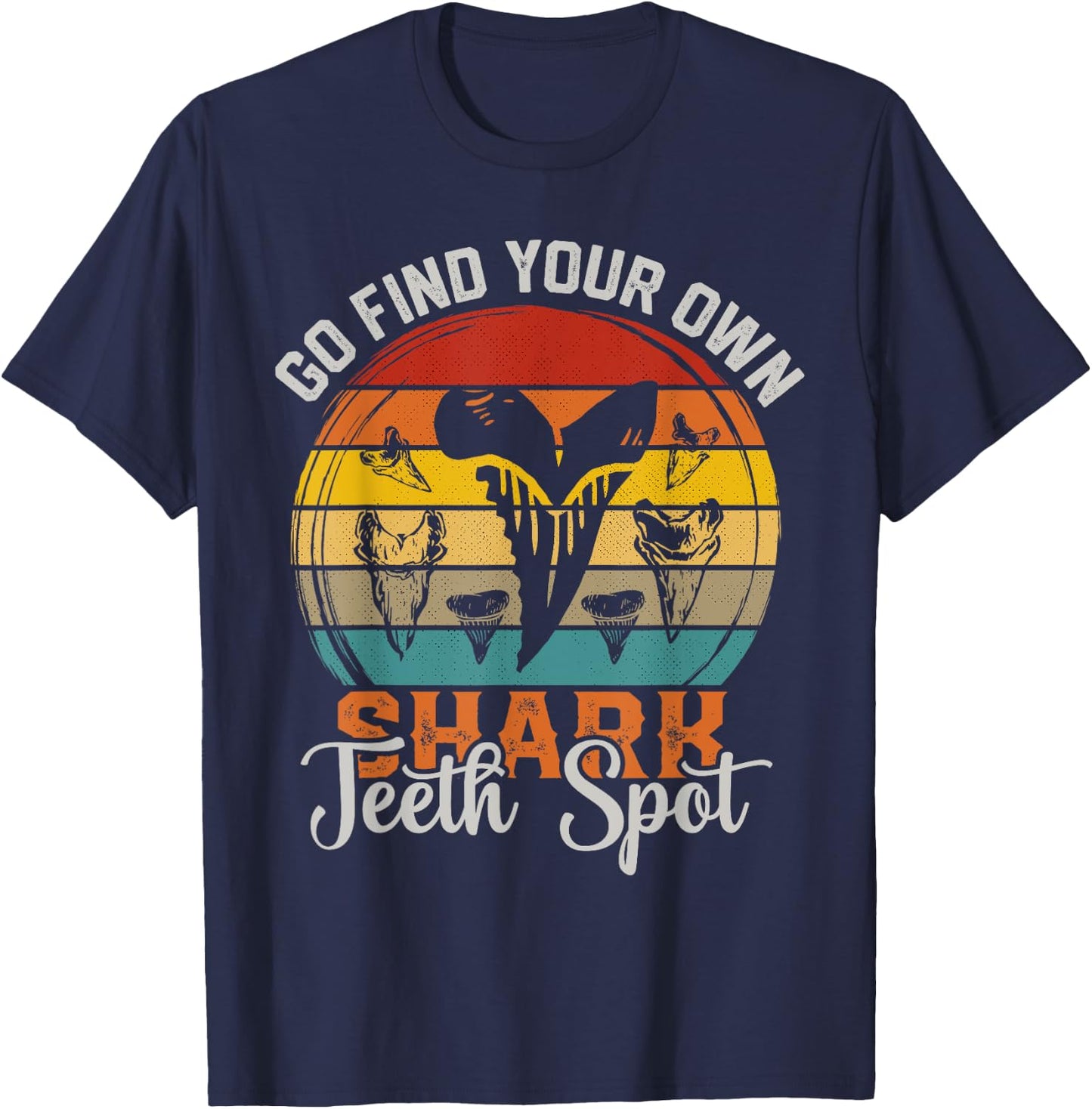 Tooth Hunter Go find your own Shark Teeth Collecting Spot T-Shirt - T-Shirt | Navy