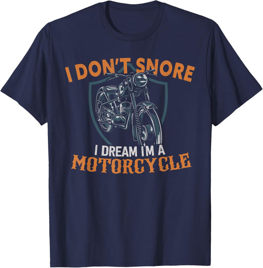 I Don't Snore I Dream I'm A Motorcycle T-Shirt - T-Shirt | Navy