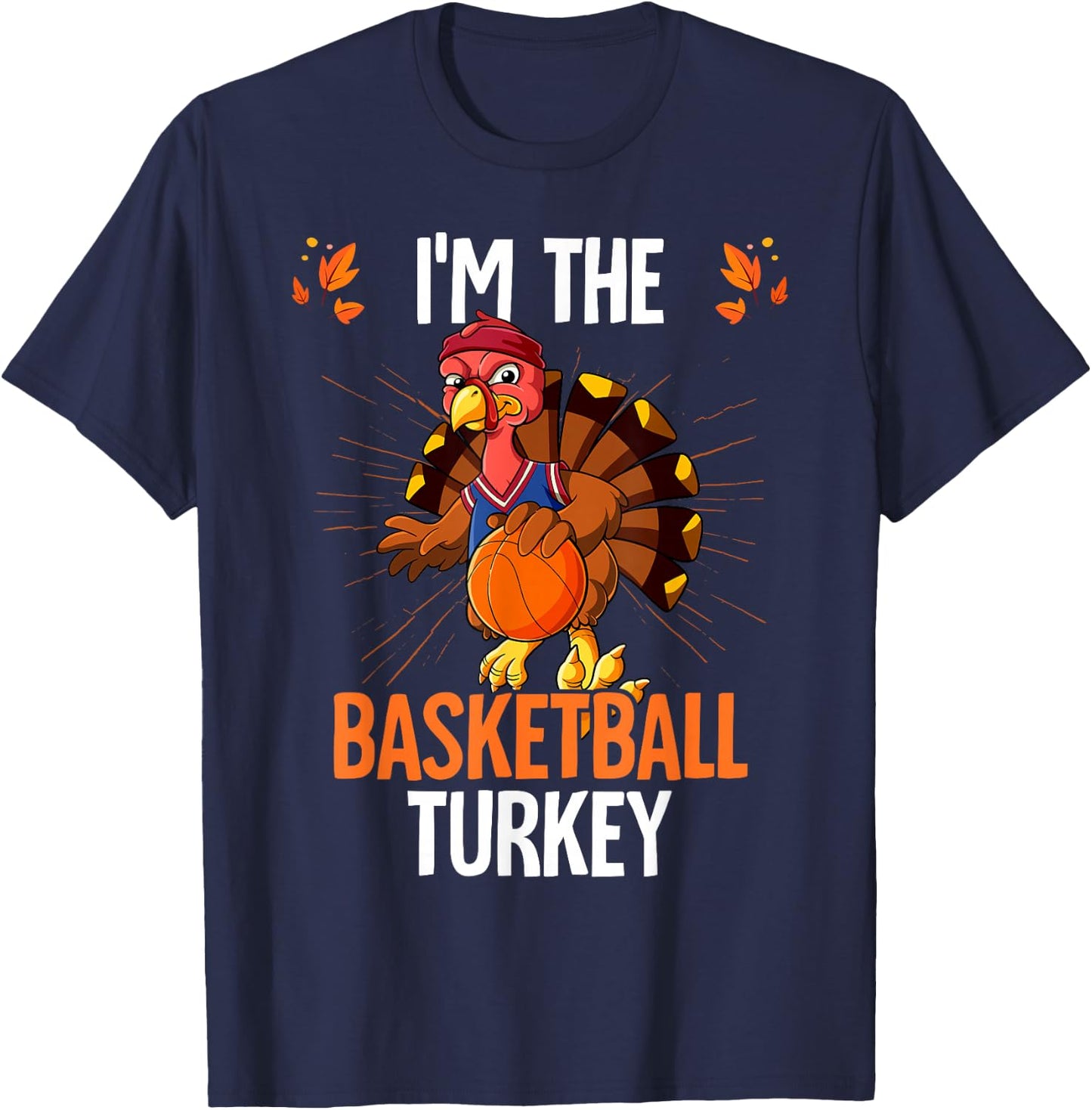 Thanksgiving I'm The Basketball Turkey T-Shirt - T-Shirt | Navy
