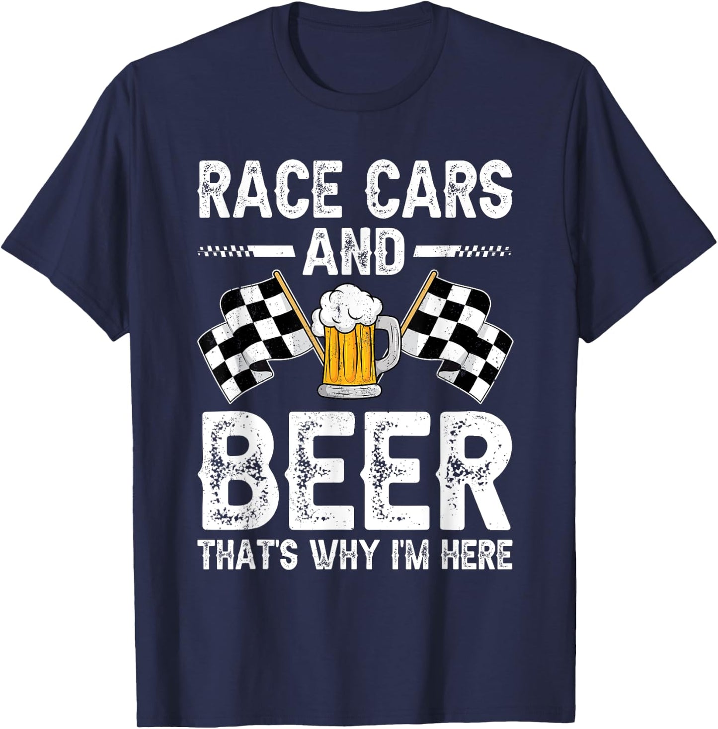 Distressed Race Cars Beer That's Why I'm Here Checkered Flag T-Shirt - T-Shirt | Navy