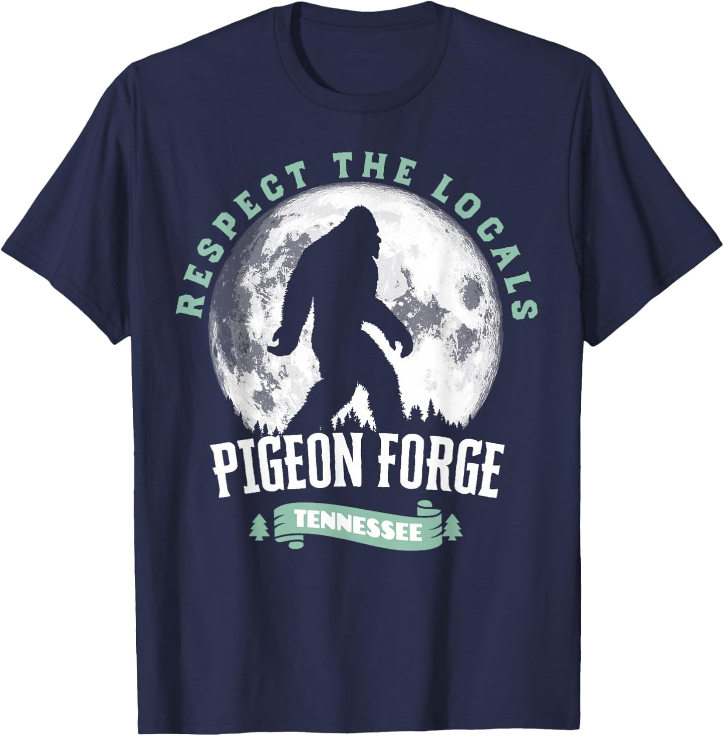 Pigeon Forge Tennessee Respect The Locals Bigfoot Sasquatch T-Shirt - T-Shirt | Navy