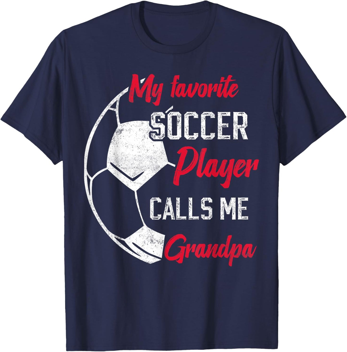 my favorite Soccer player calls me grandpa funny grandpa T-Shirt - T-Shirt | Navy
