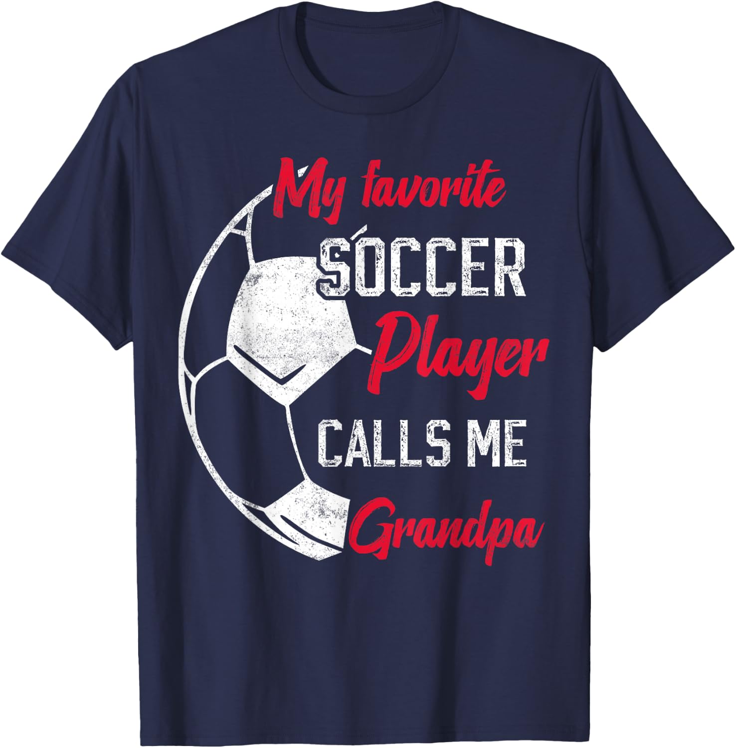 my favorite Soccer player calls me grandpa funny grandpa T-Shirt - T-Shirt | Navy