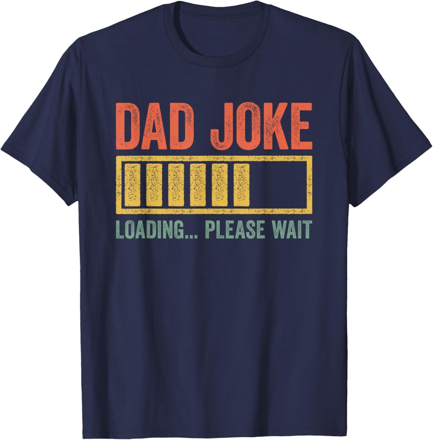 Dad Joke Loading Please Wait Shirt Funny Men Fathers Day T-Shirt - T-Shirt | Navy