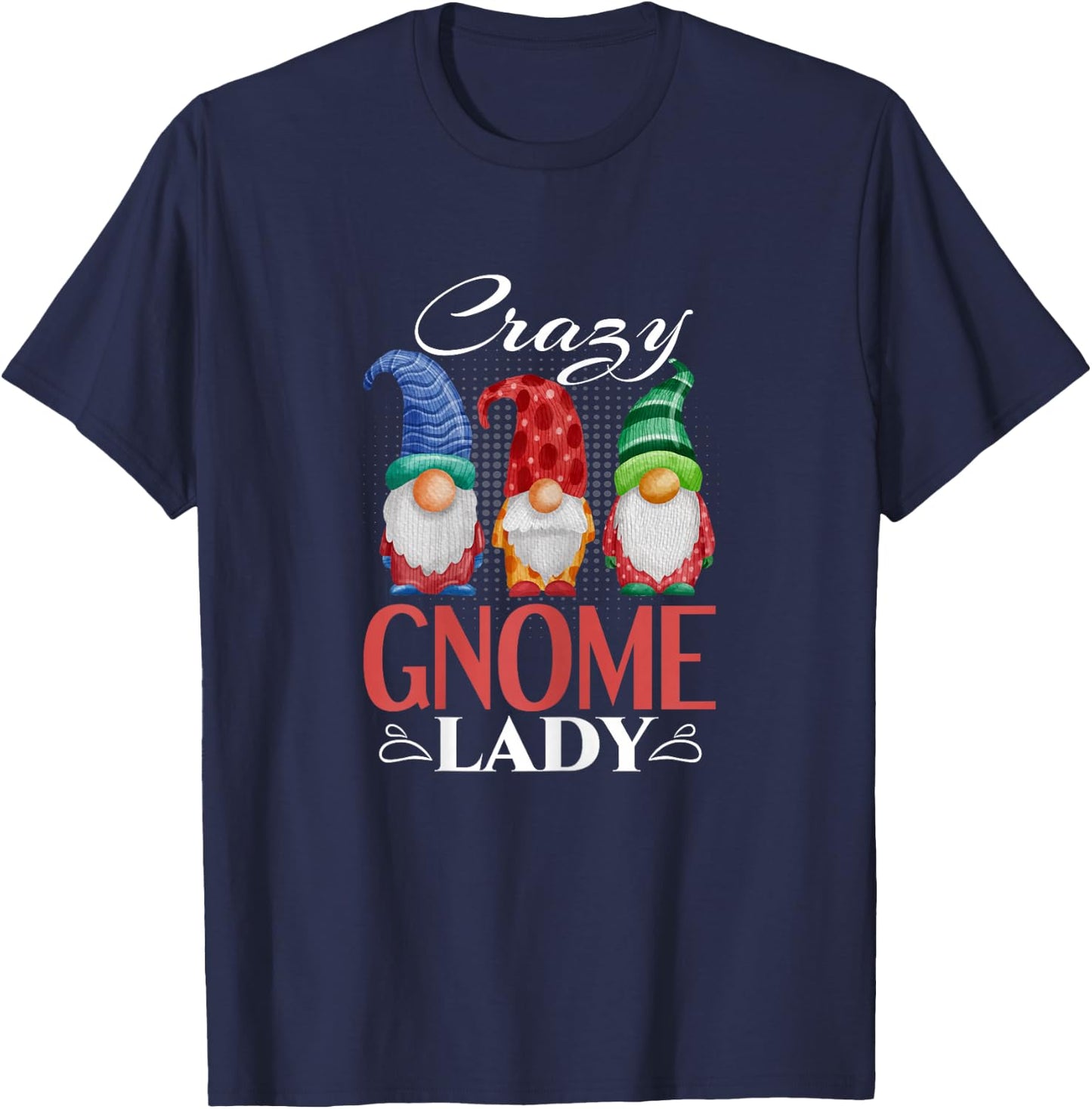 Gnome Shirt Funny Garden Gnome Lover Crazy Gnome Lady T-Shirt - T-Shirt | Navy