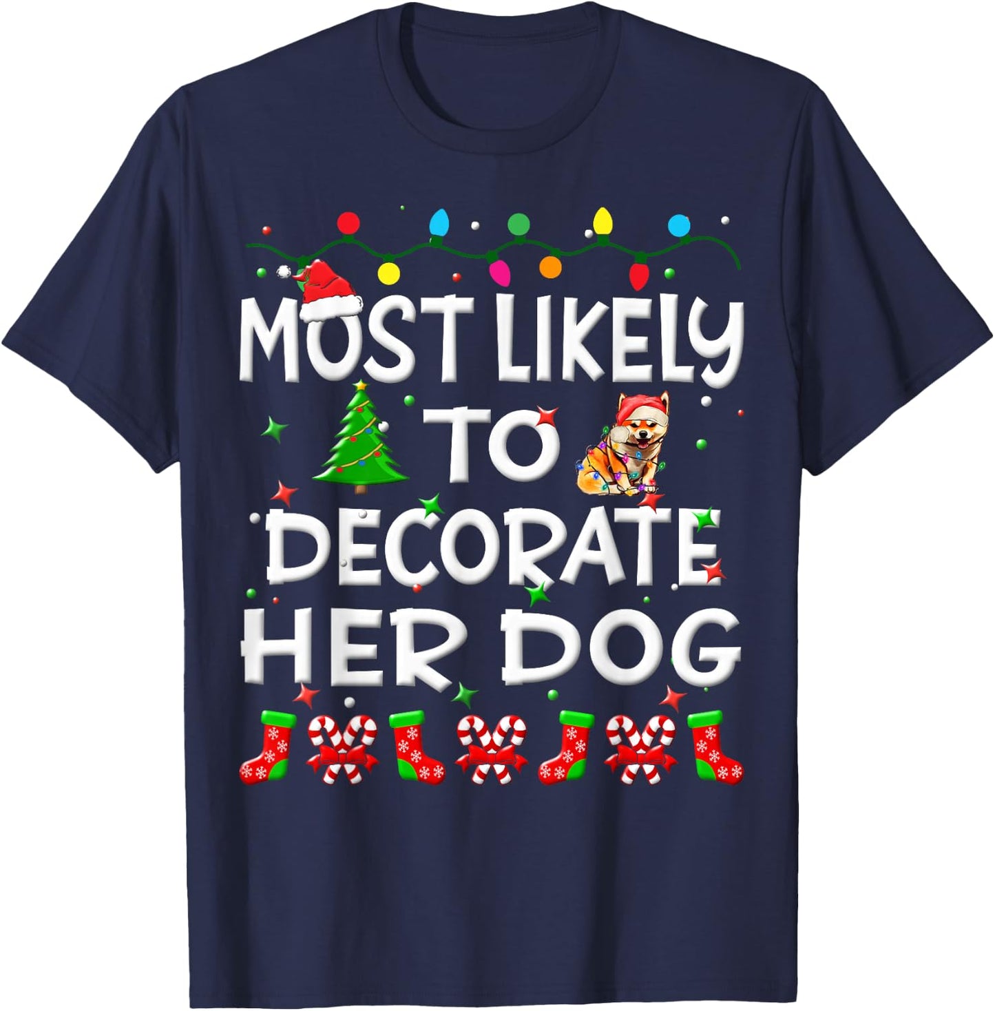 Most Likely To Decorate Her Dog Christmas Family Funny Joy T-Shirt - T-Shirt | Navy