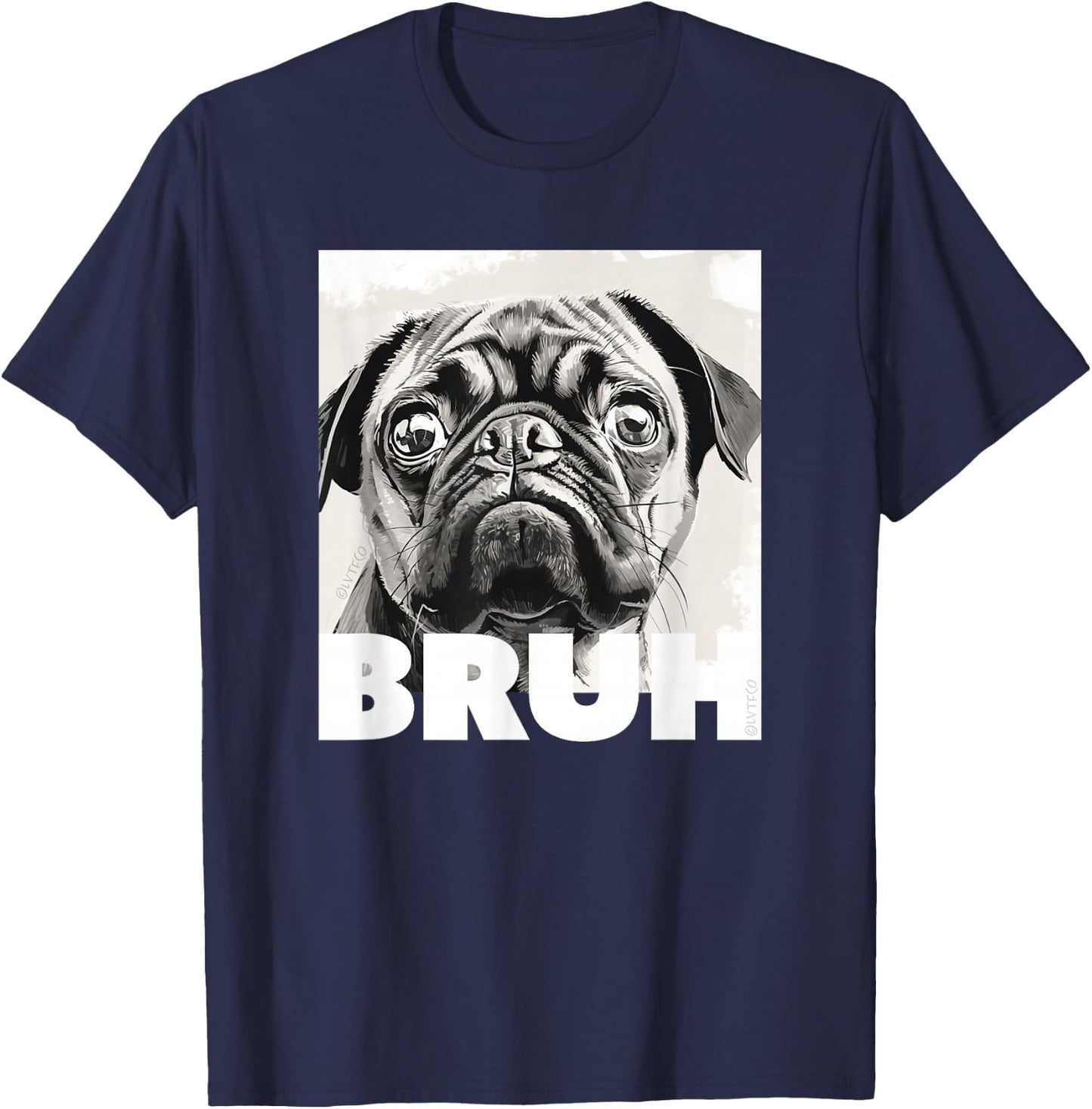 Simple Cute Pug Meme Bruh Fashion Cute Pug Says Bruh Funny Dog Fashion T-Shirt - T-Shirt | Navy
