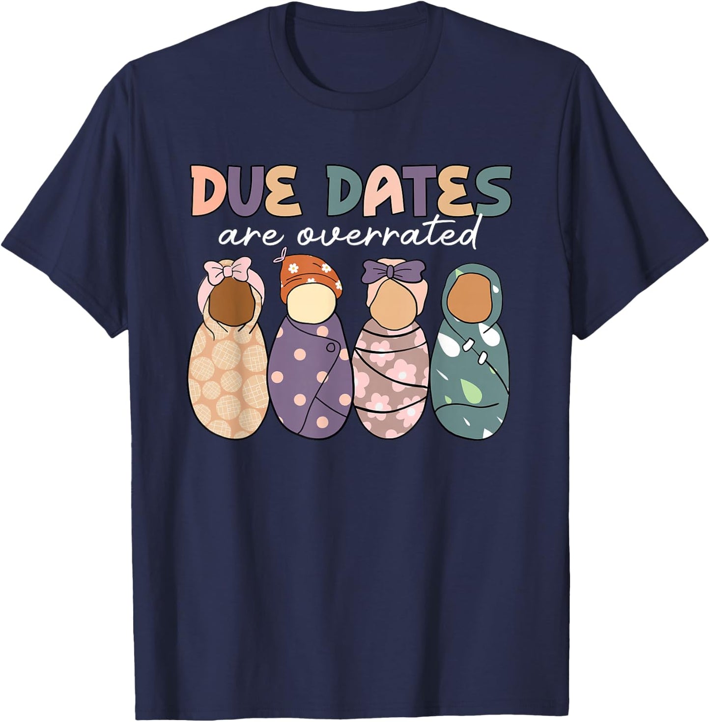 Groovy Due Dates Are Overrated Labor & Delivery NICU Nurse T-Shirt - T-Shirt | Navy