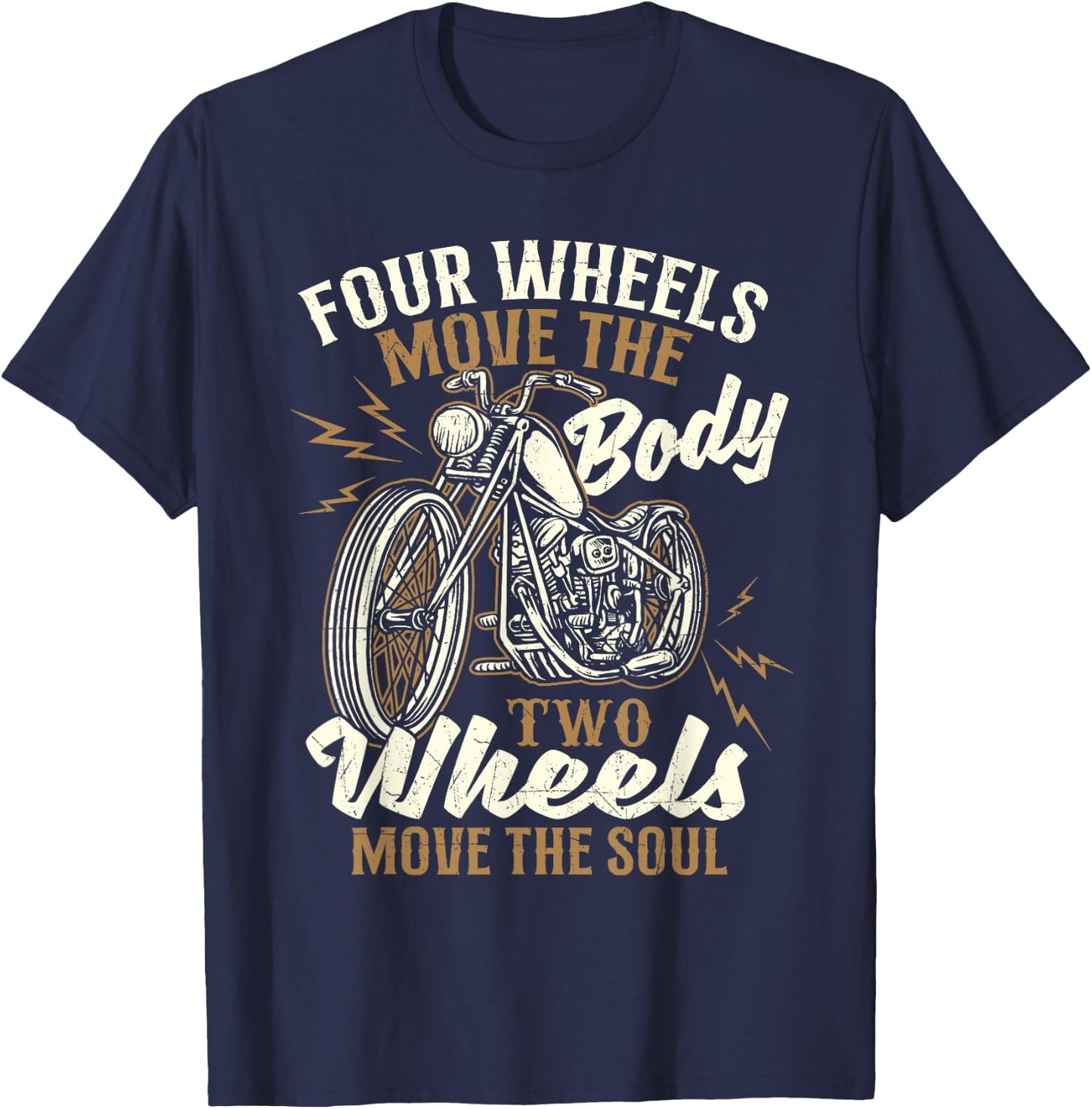 Four Wheels Move The Body - Biker Motorcycle Motorcycling T-Shirt - T-Shirt | Navy