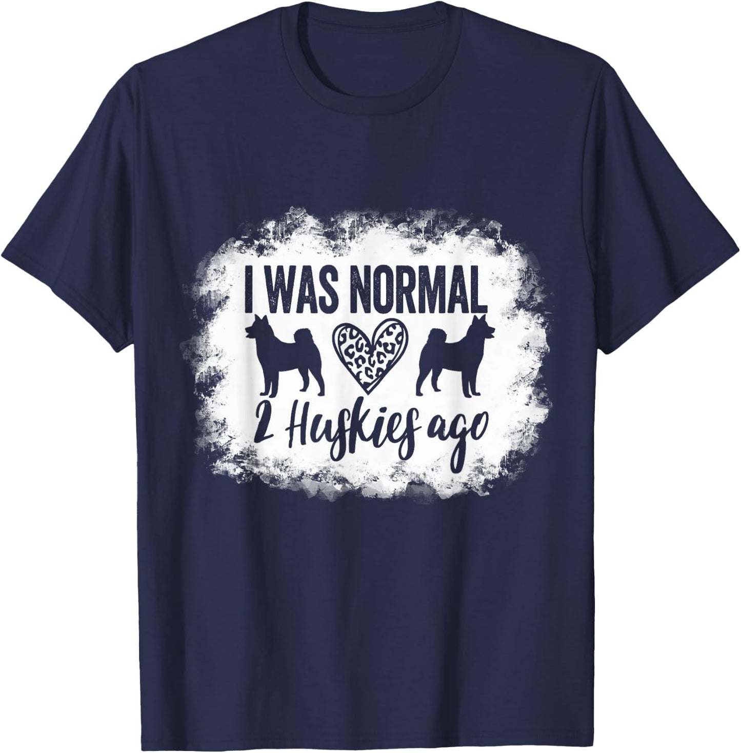 I Was Normal 2 Huskies ago Husky Mom Husky Dad T-Shirt - T-Shirt | Navy