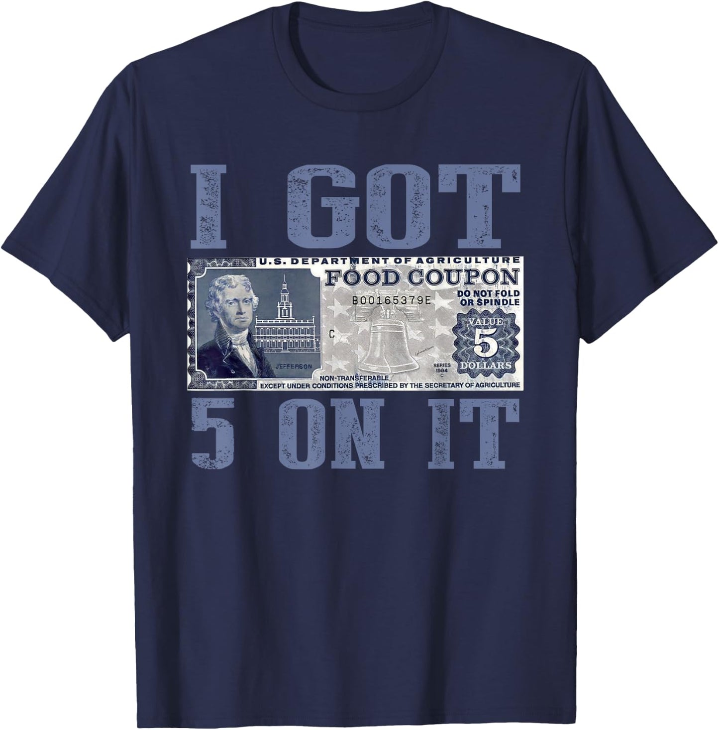 I Got 5 On It, Food Stamp Foodstamps, Parody Humor T-Shirt - T-Shirt | Navy