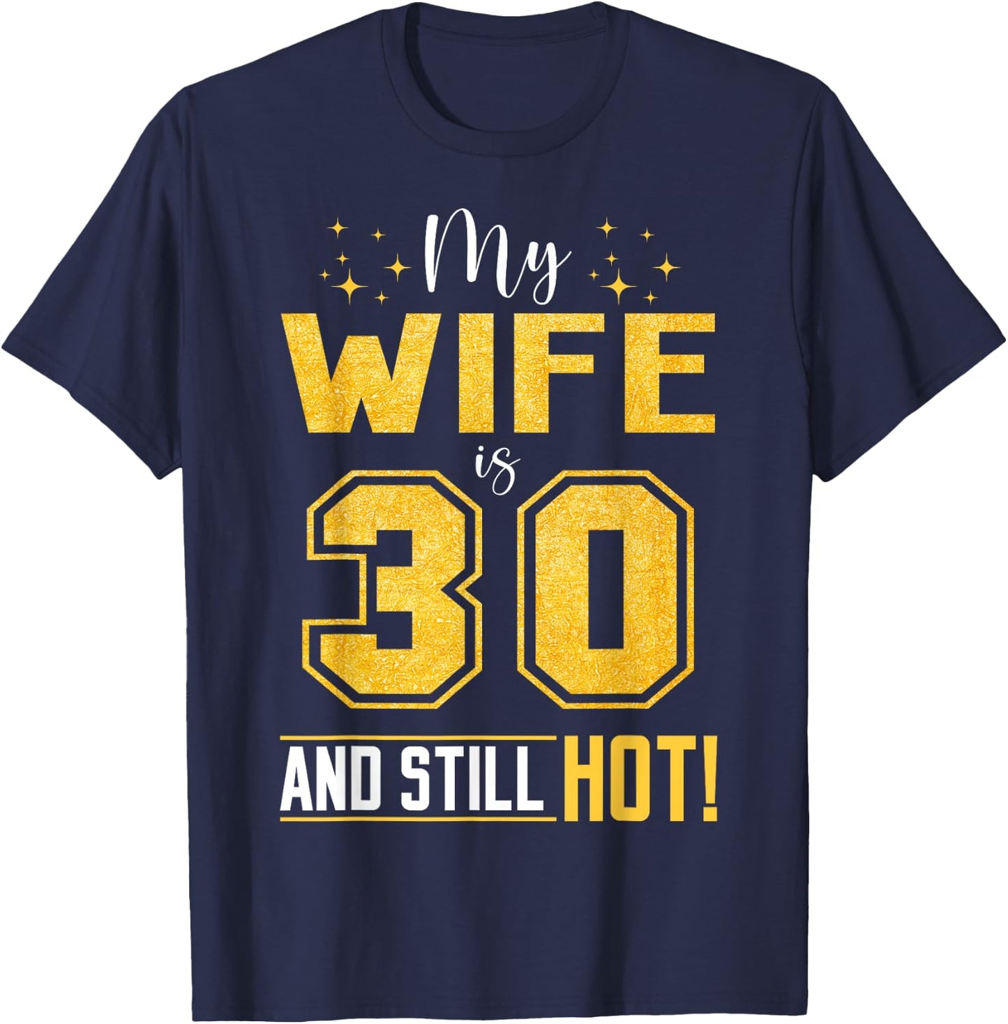 My Wife Is 30 Year Old And Still Hot 30th Birthday Retro T-Shirt - T-Shirt | Navy