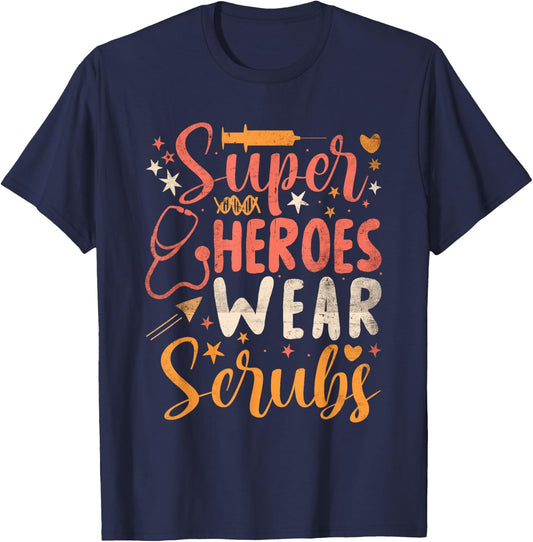 Heroes Wear Scrubs Nursing Cute Medical Nurse T-Shirt - T-Shirt | Navy