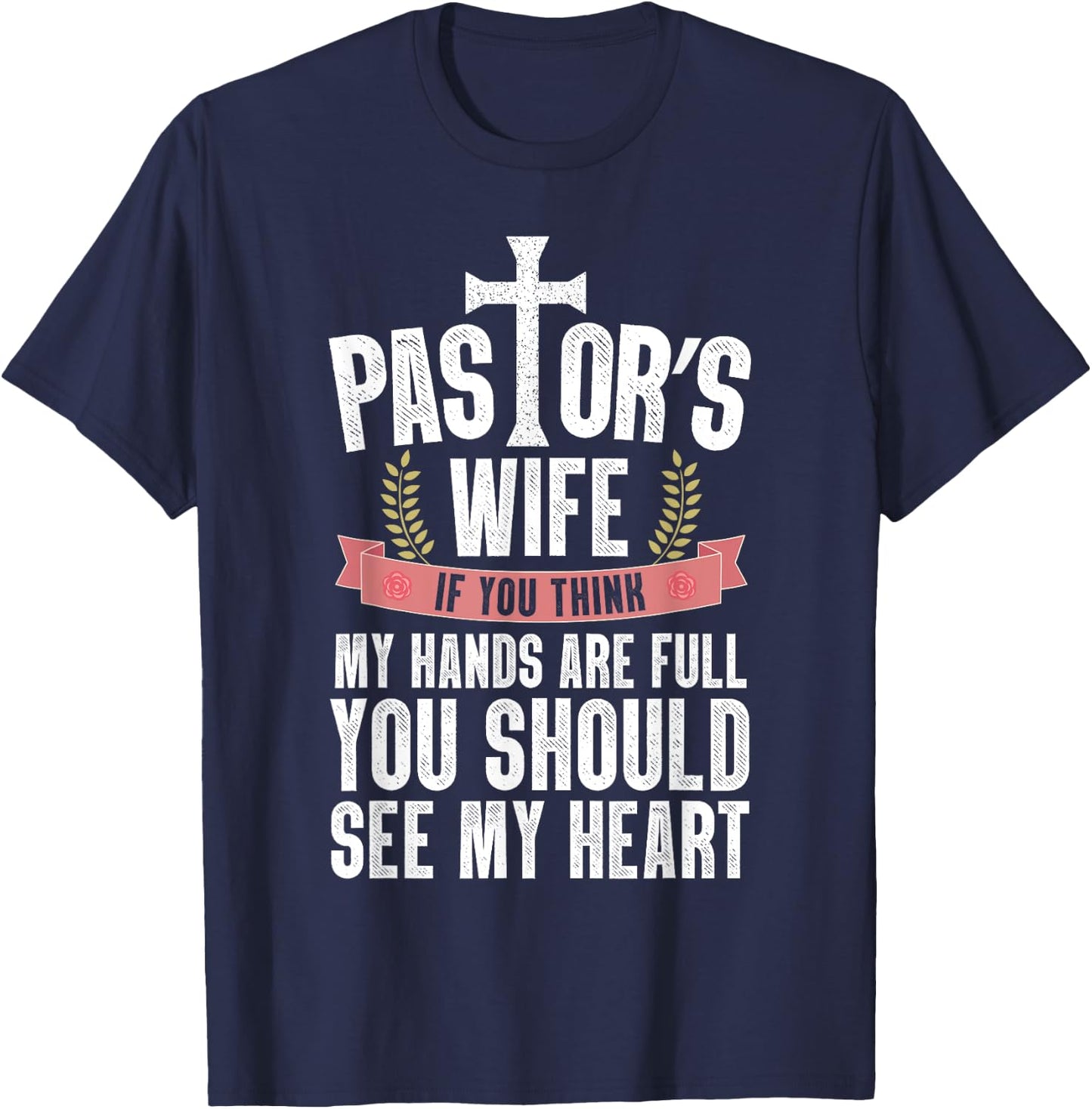 My Hands Are Full You Should See My Heart Pastor's Wife T-Shirt - T-Shirt | Navy
