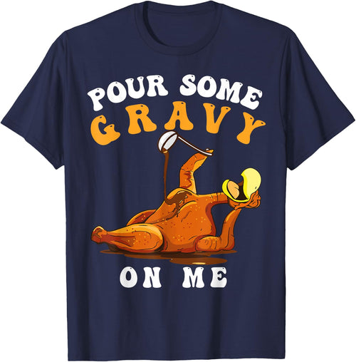 Pour Some Gravy on Me Happy Turkey Day Thanksgiving