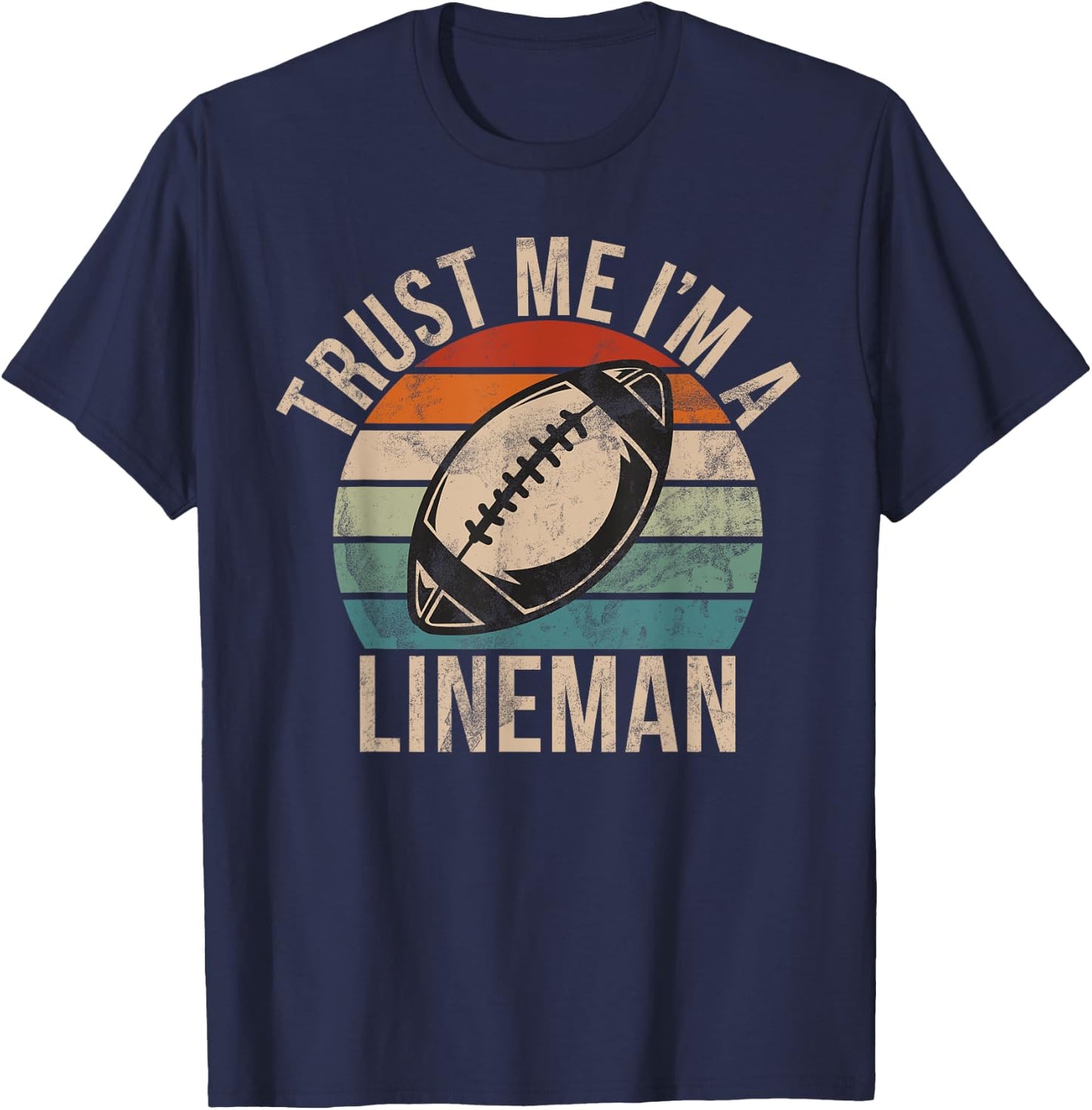 Trust me im a Lineman Football Lineman T-Shirt - T-Shirt | Navy
