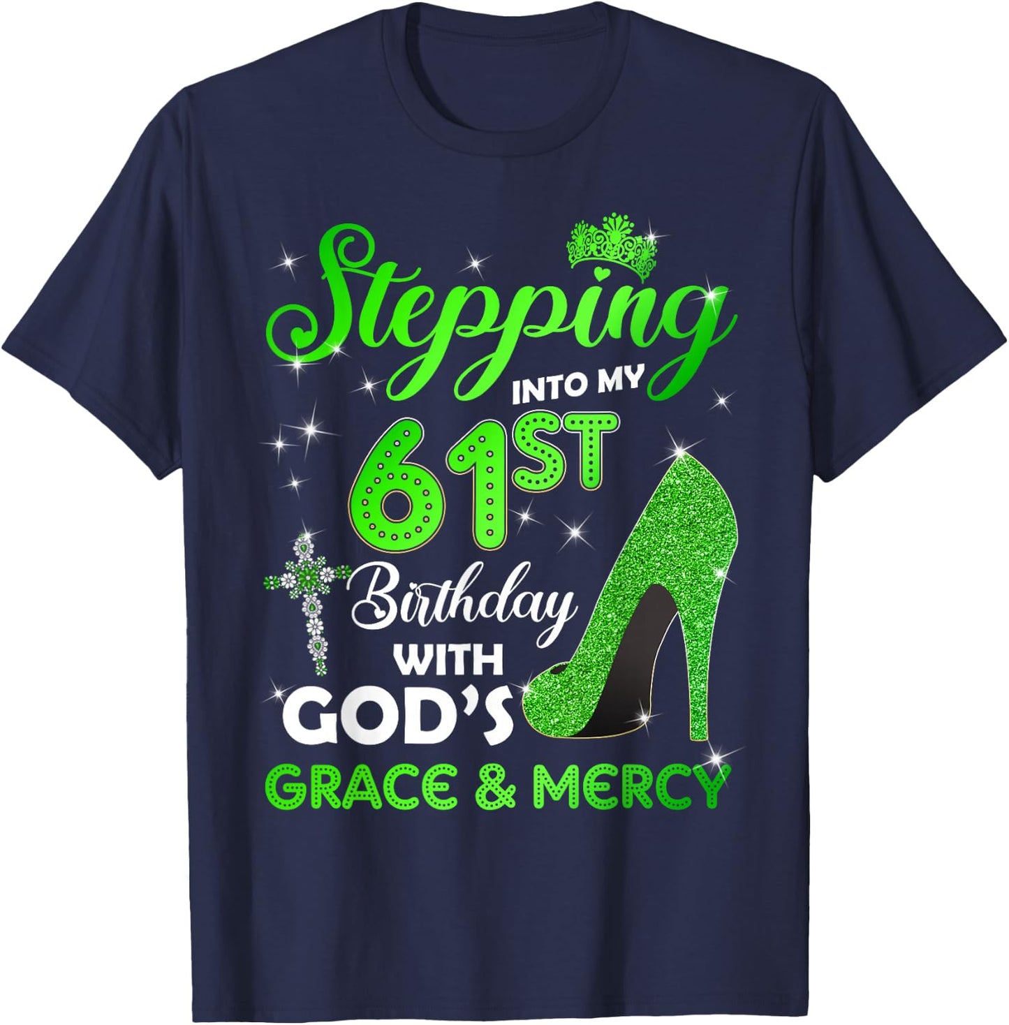 Stepping Into My 61st Birthday With GODs Grace & Mercy T-Shirt - T-Shirt | Navy
