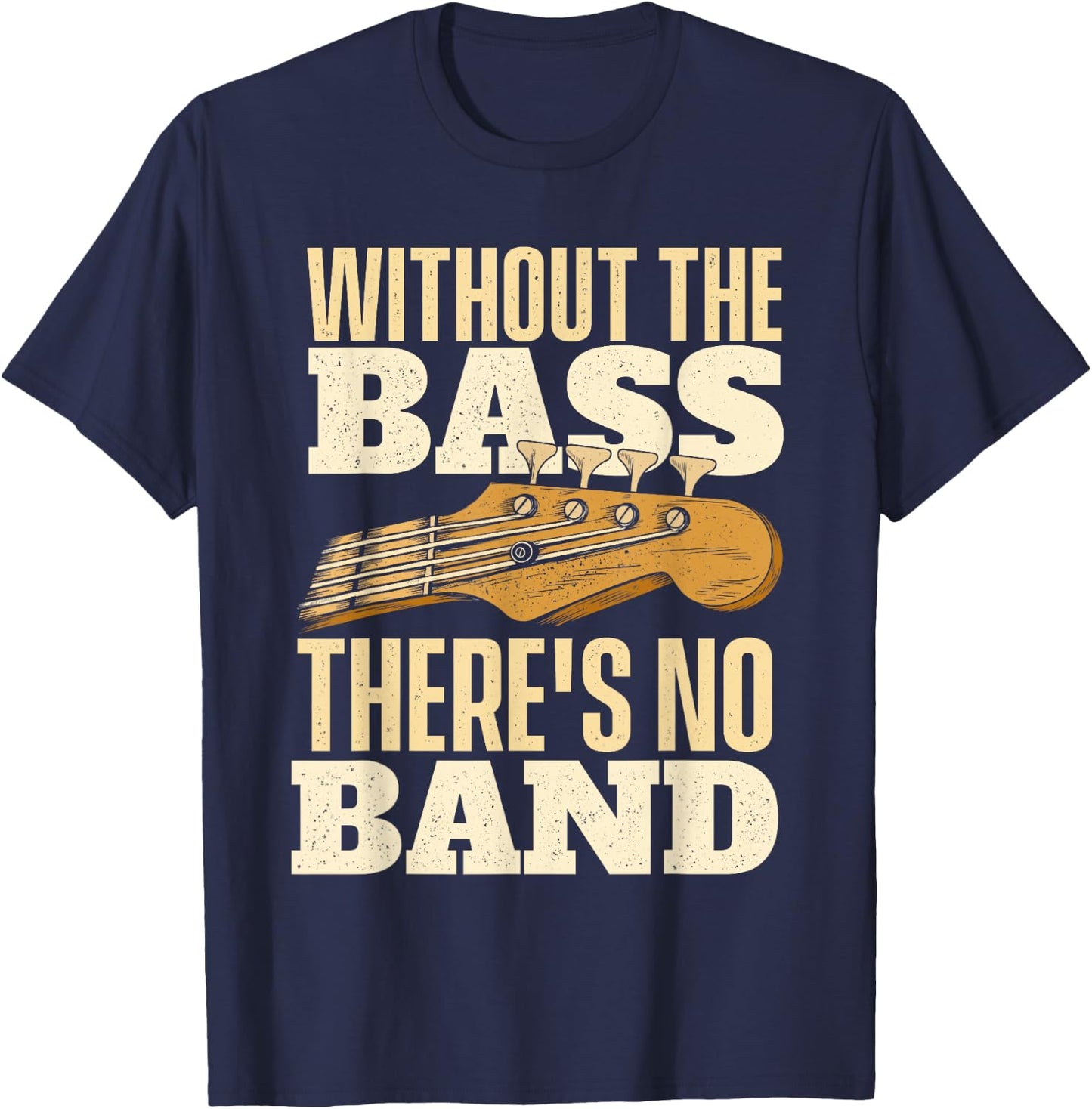 Without The Bass - Bassist Guitarist Bass Guitar Player Small T-Shirt - T-Shirt | Navy