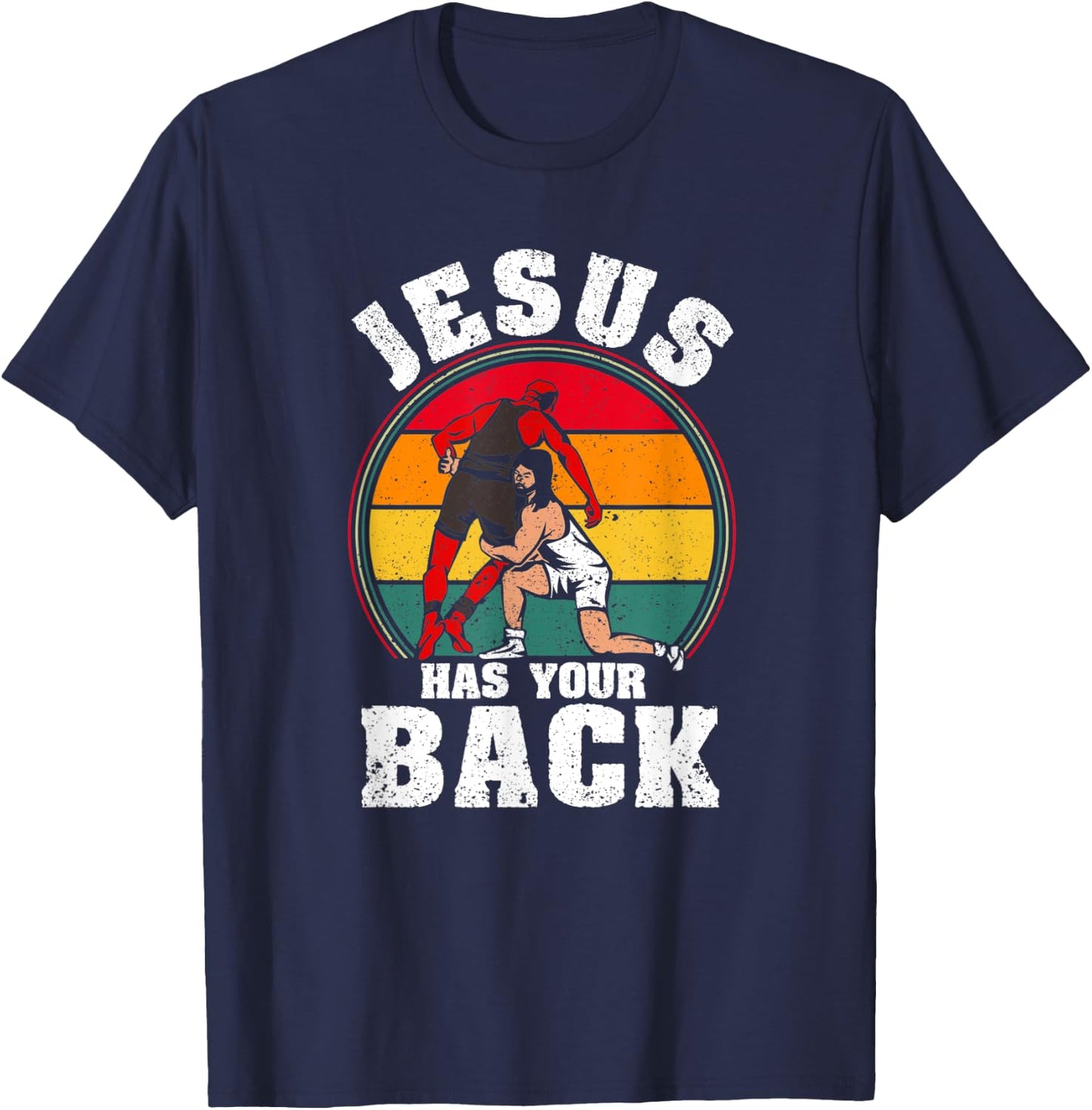 Jesus Has Your Back Christian Wrestler Religious Wrestling T-Shirt - T-Shirt | Navy