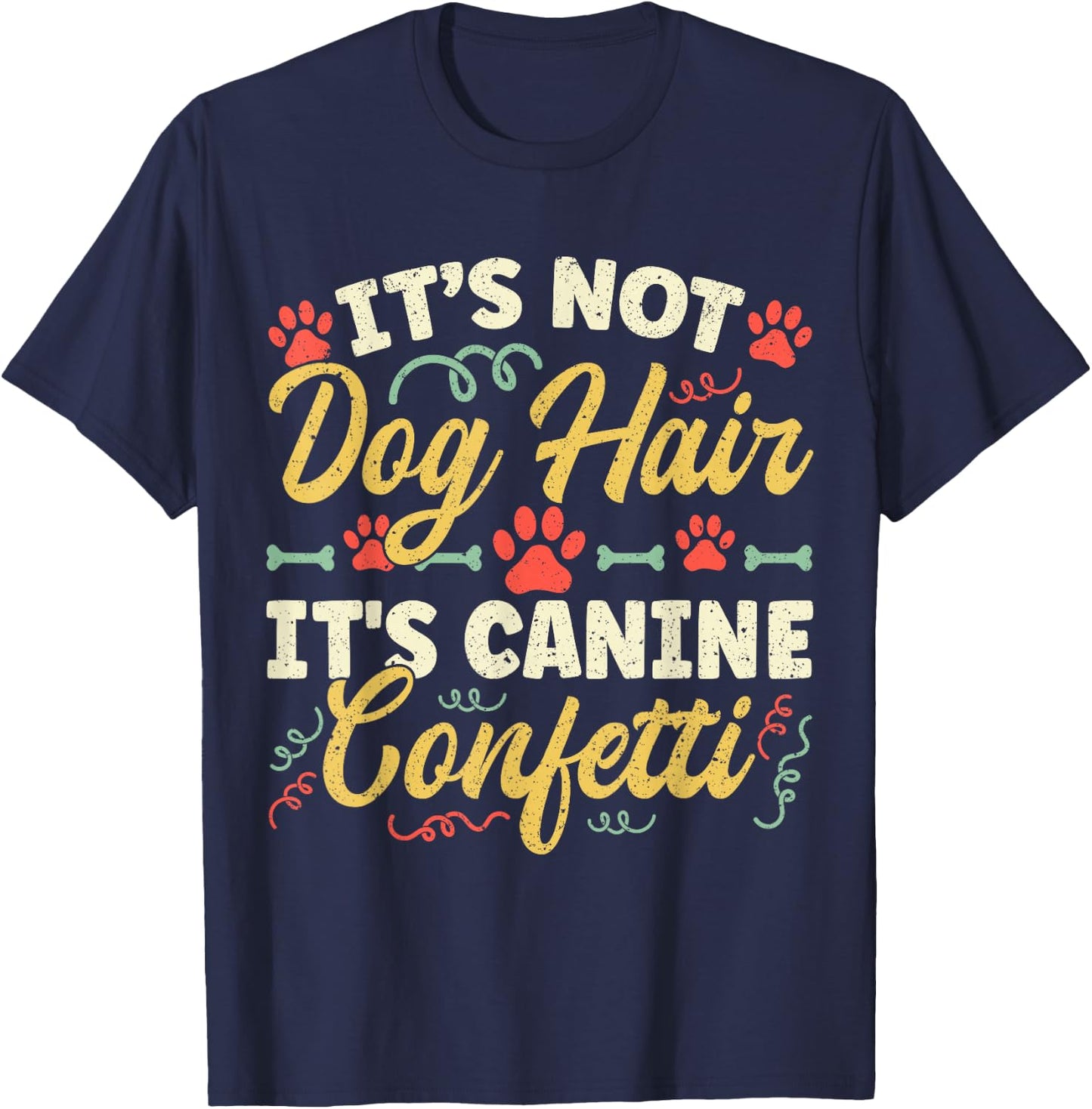Dog Groomer It's Not Dog Hair It's Canine Confetti T-Shirt - T-Shirt | Navy
