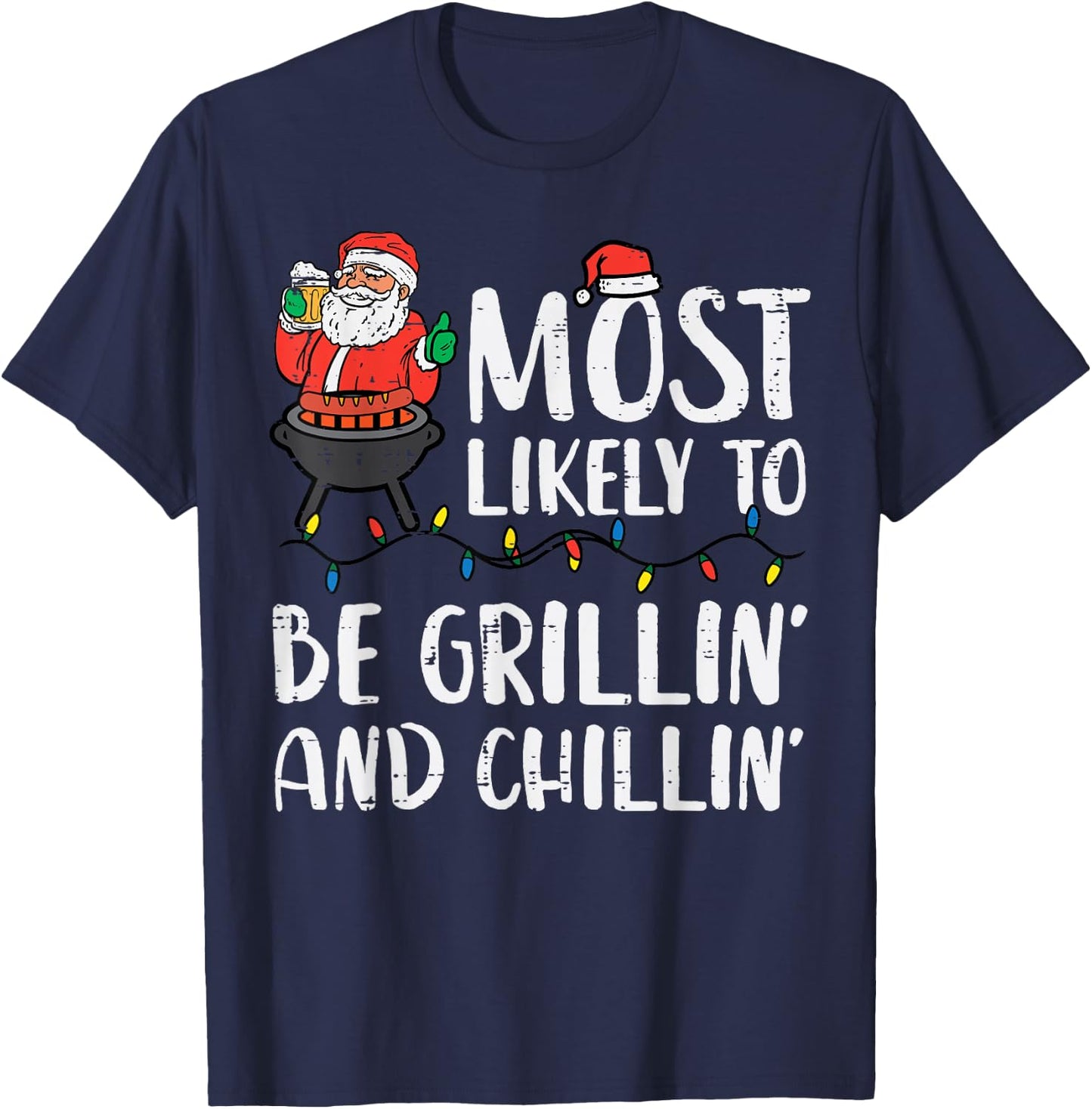 Christmas Most Likely To Be Grillin And Chillin Xmas Dad Men T-Shirt - T-Shirt | Navy