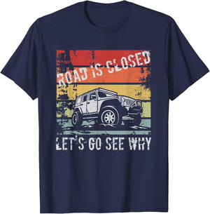 Road Is Closed Let's Go See Why T-Shirt - T-Shirt | Navy