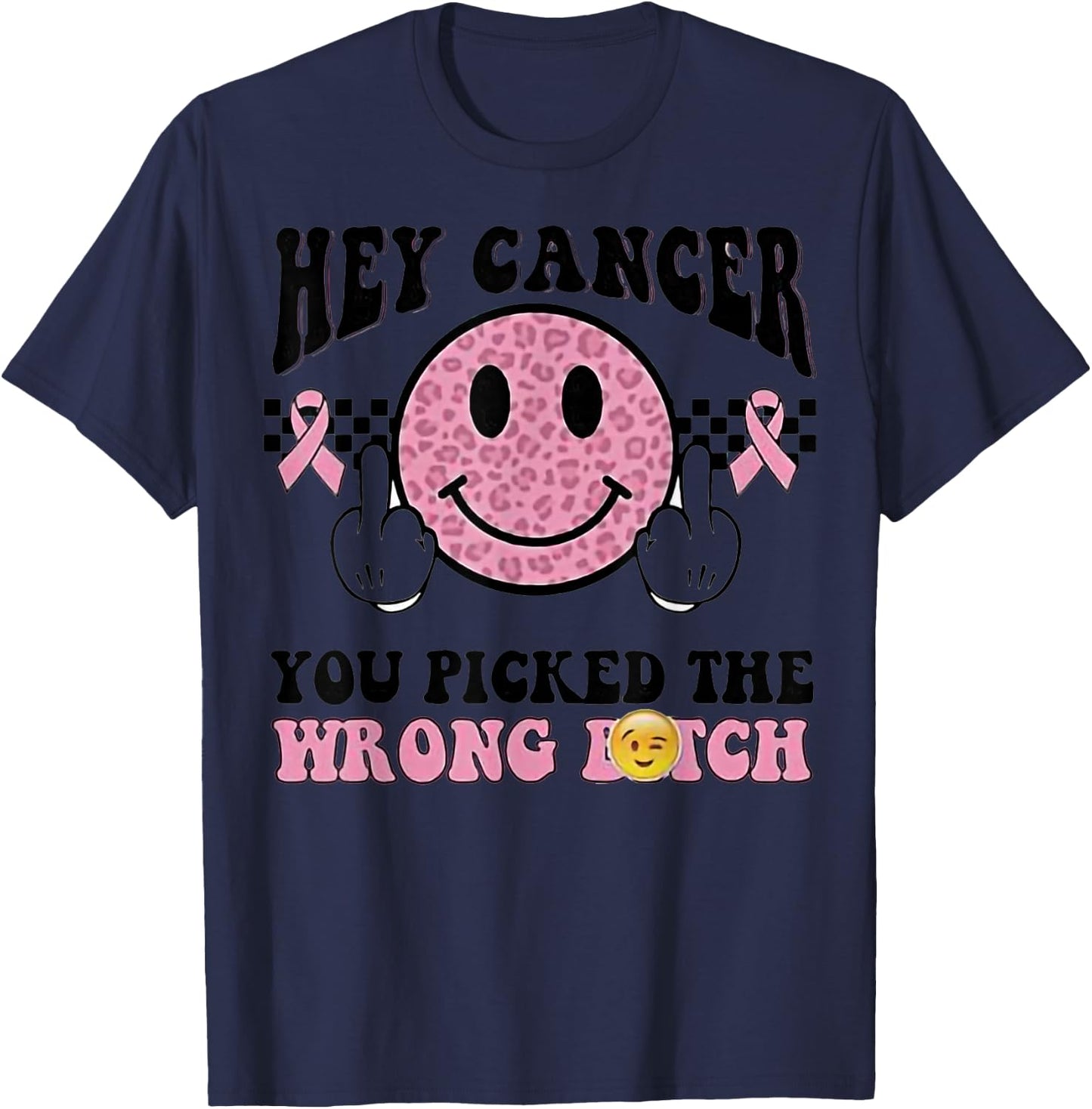 Hey Cancer You Picked Wrong Bitch Breast Cancer Awareness T-Shirt - T-Shirt | Navy