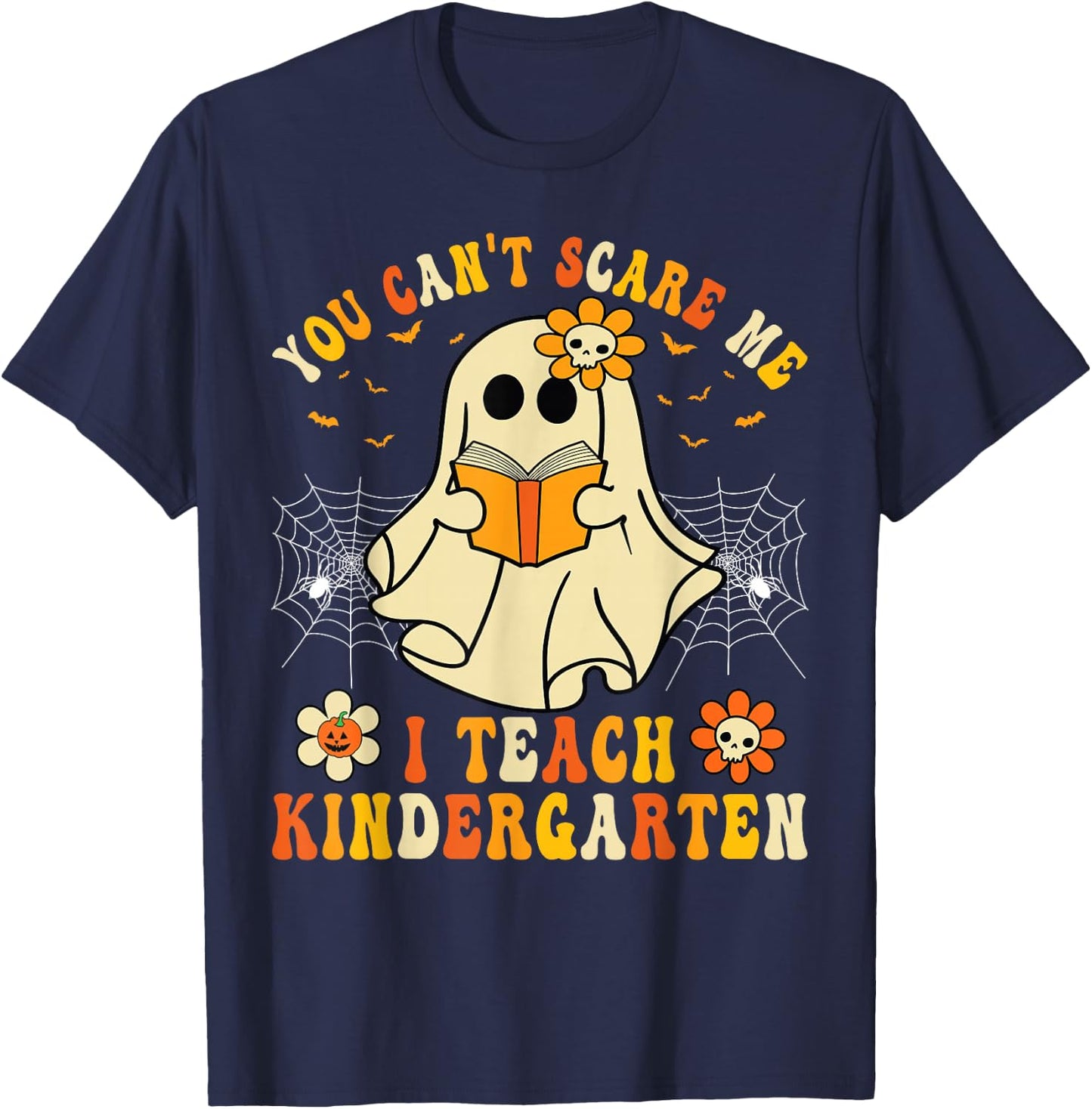 You Can't Scare Me I Teach Kindergarten Halloween Teacher T-Shirt - T-Shirt | Navy