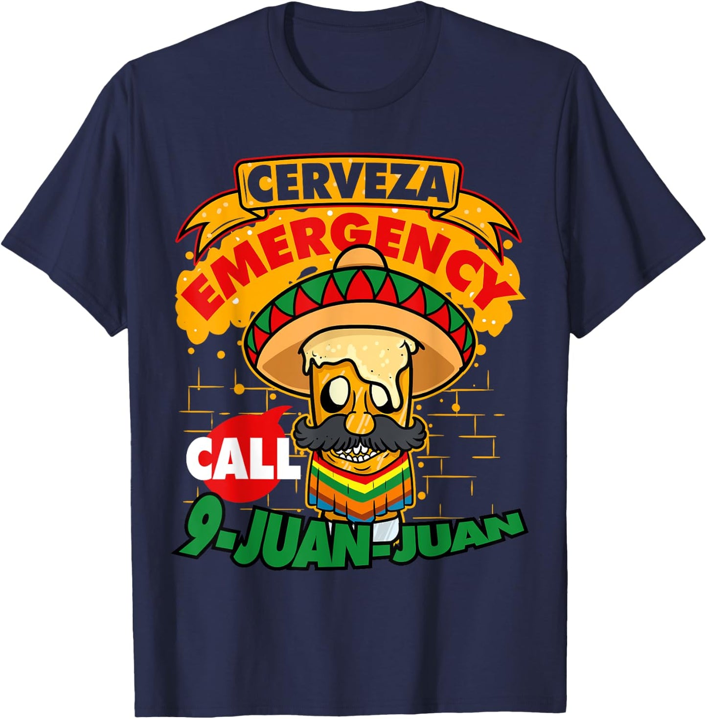 Cerveza Emergency Call 9 Juan-Juan Sombrero Cinco De Mayo T-Shirt - T-Shirt | Navy