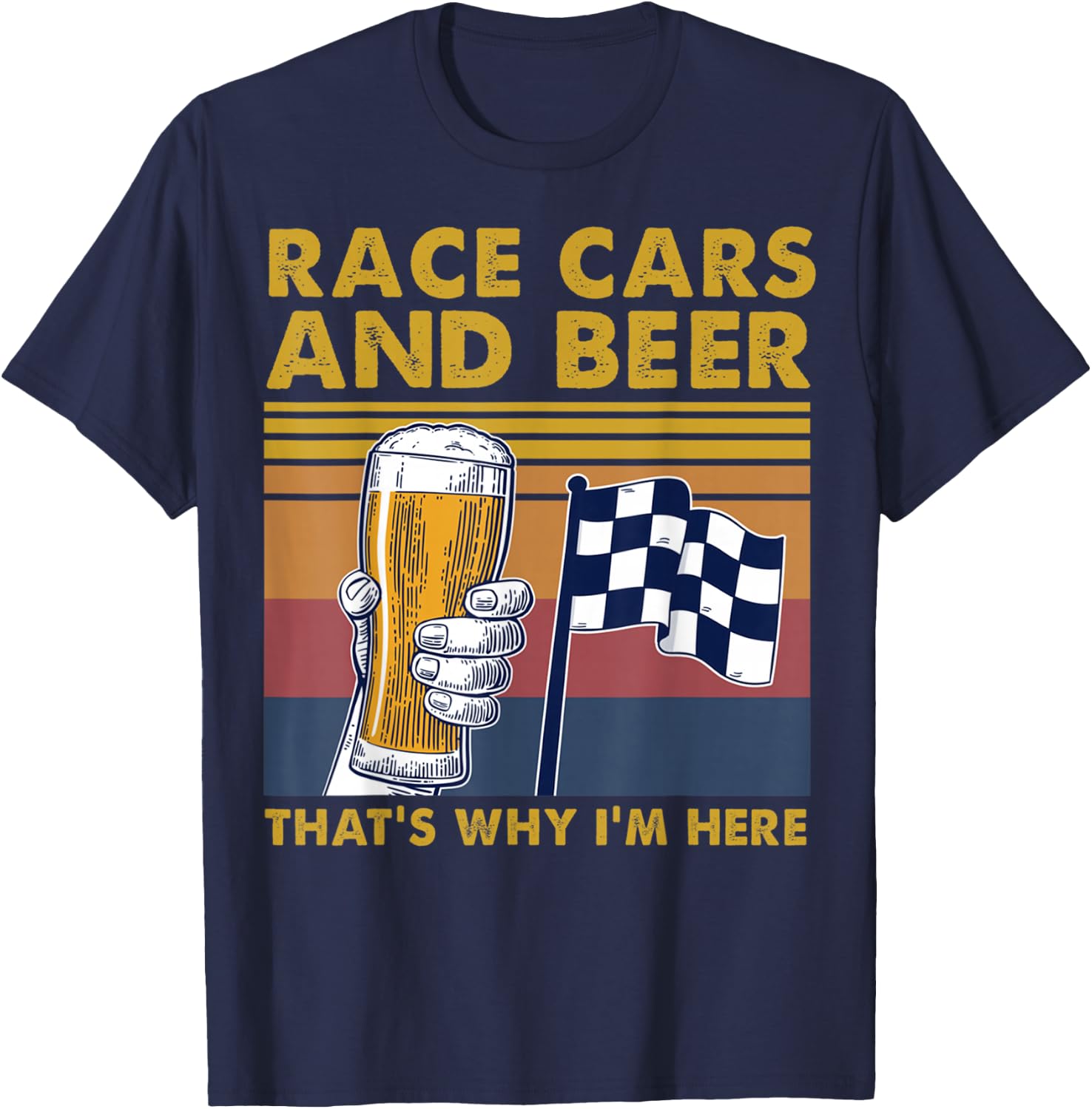 Vintage Race Cars Checkered Flag Beer That's Why I'm Here T-Shirt - T-Shirt | Navy