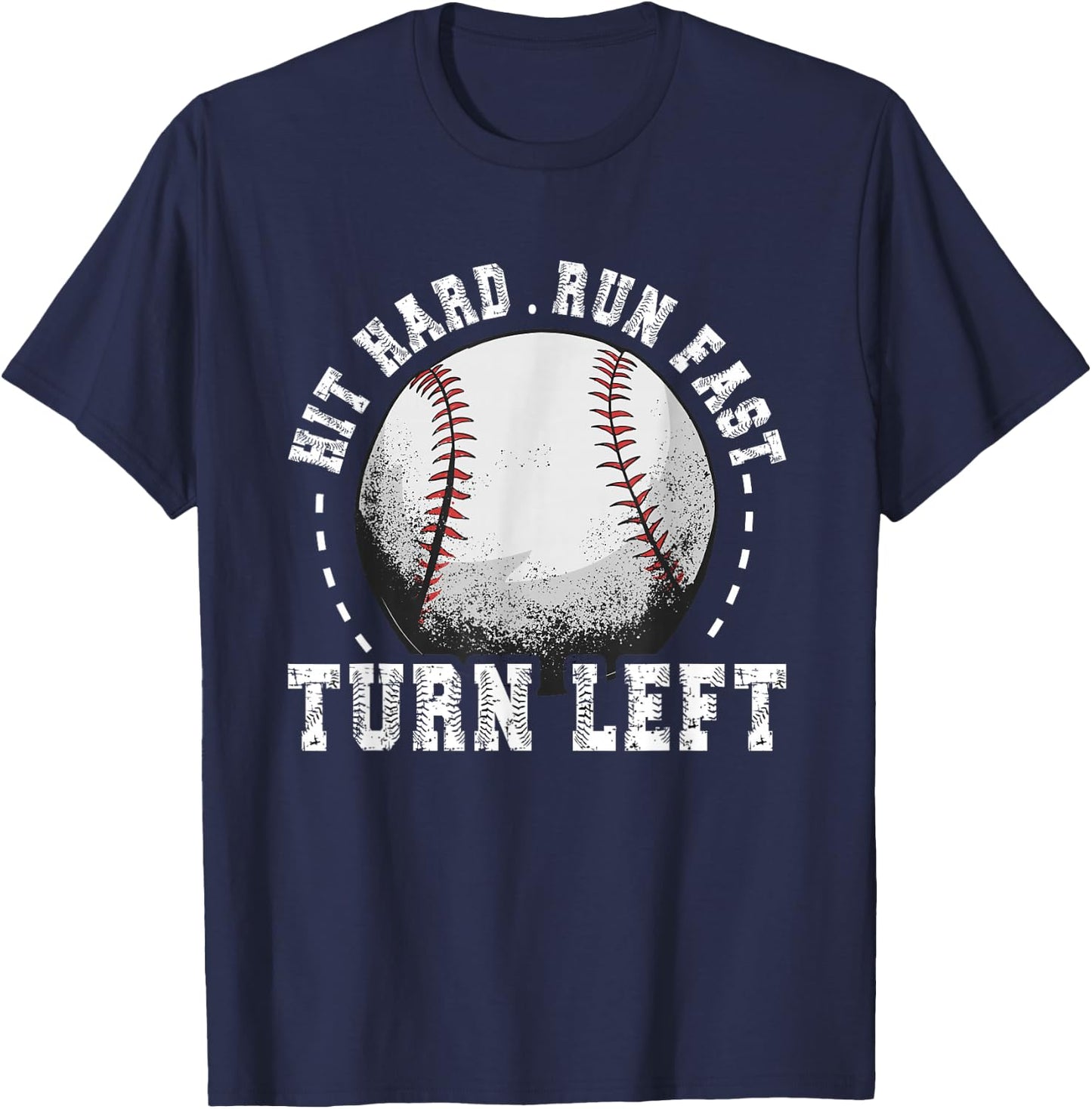 Hit Hard Run Fast Turn Left Baseball Player T-Shirt - T-Shirt | Navy
