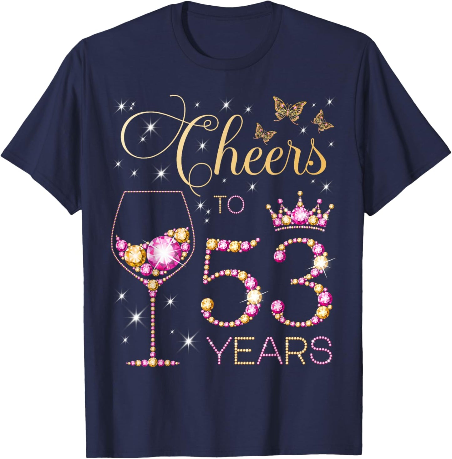 Cheers to 53 Years Old 53rd Birthday Party Women 53rd Bday T-Shirt - T-Shirt | Navy