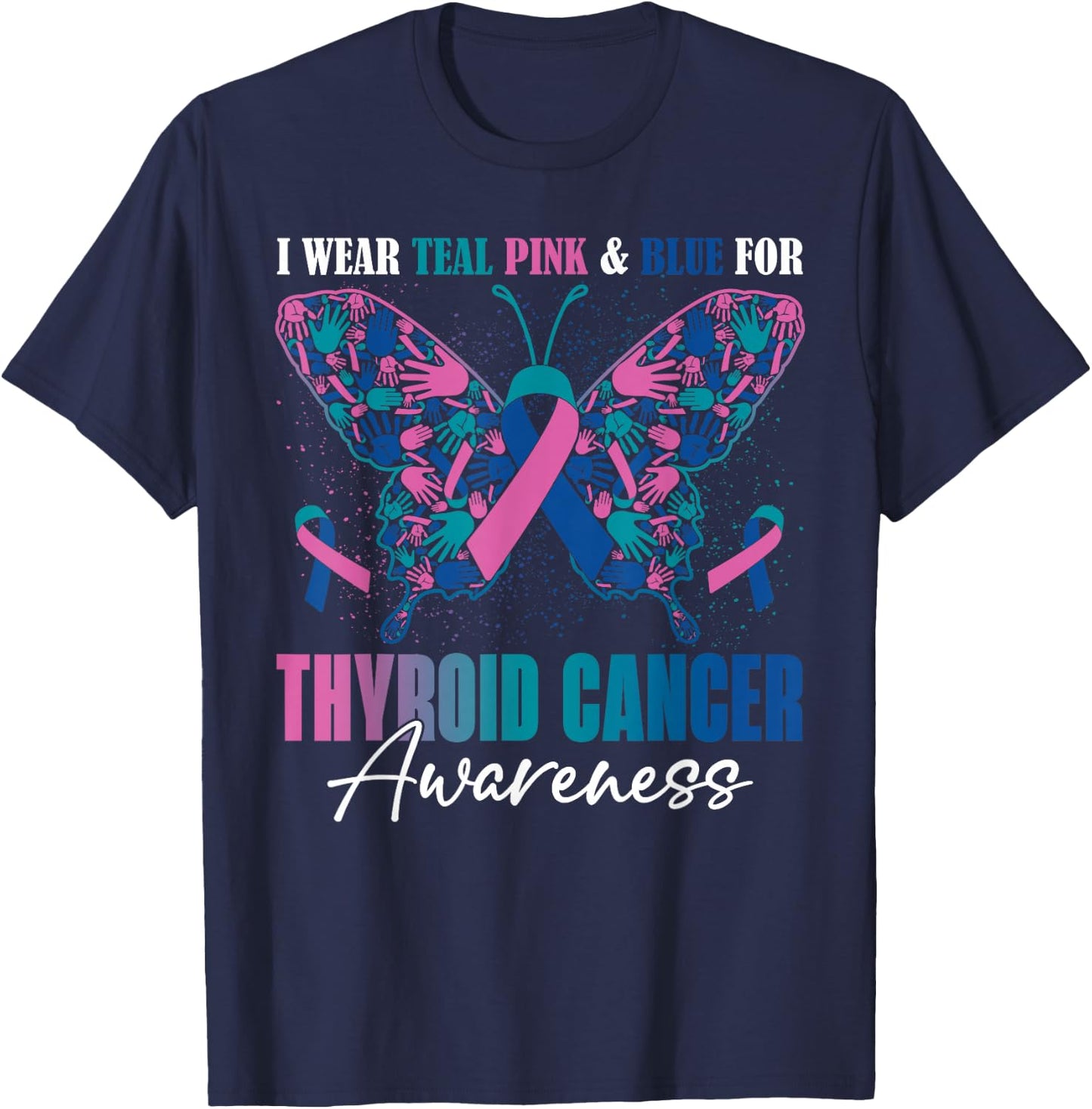 I Wear Teal Pink Blue For Thyroid Cancer Awareness Butterfly T-Shirt - T-Shirt | Navy