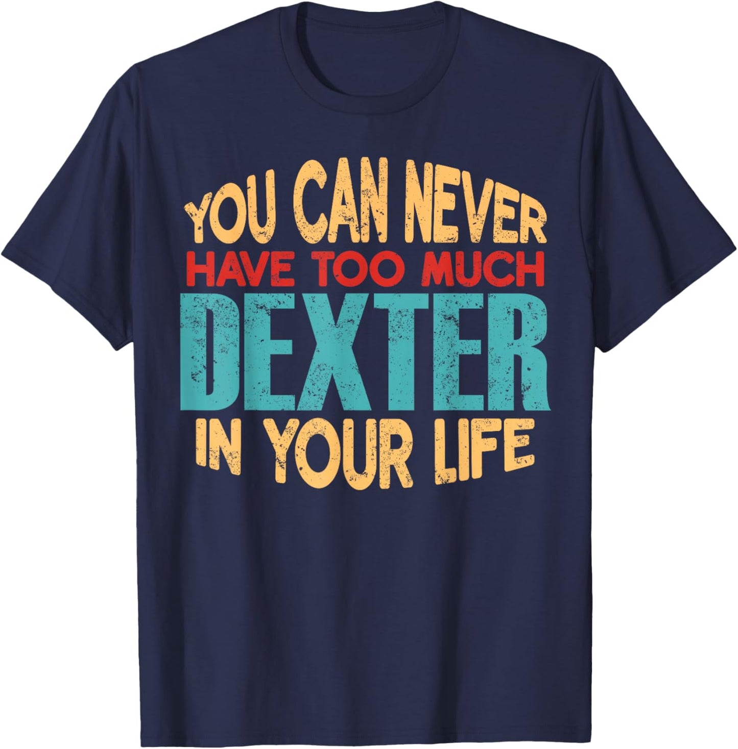Funny Dexter Personalized First Name Joke Item T-Shirt - T-Shirt | Navy