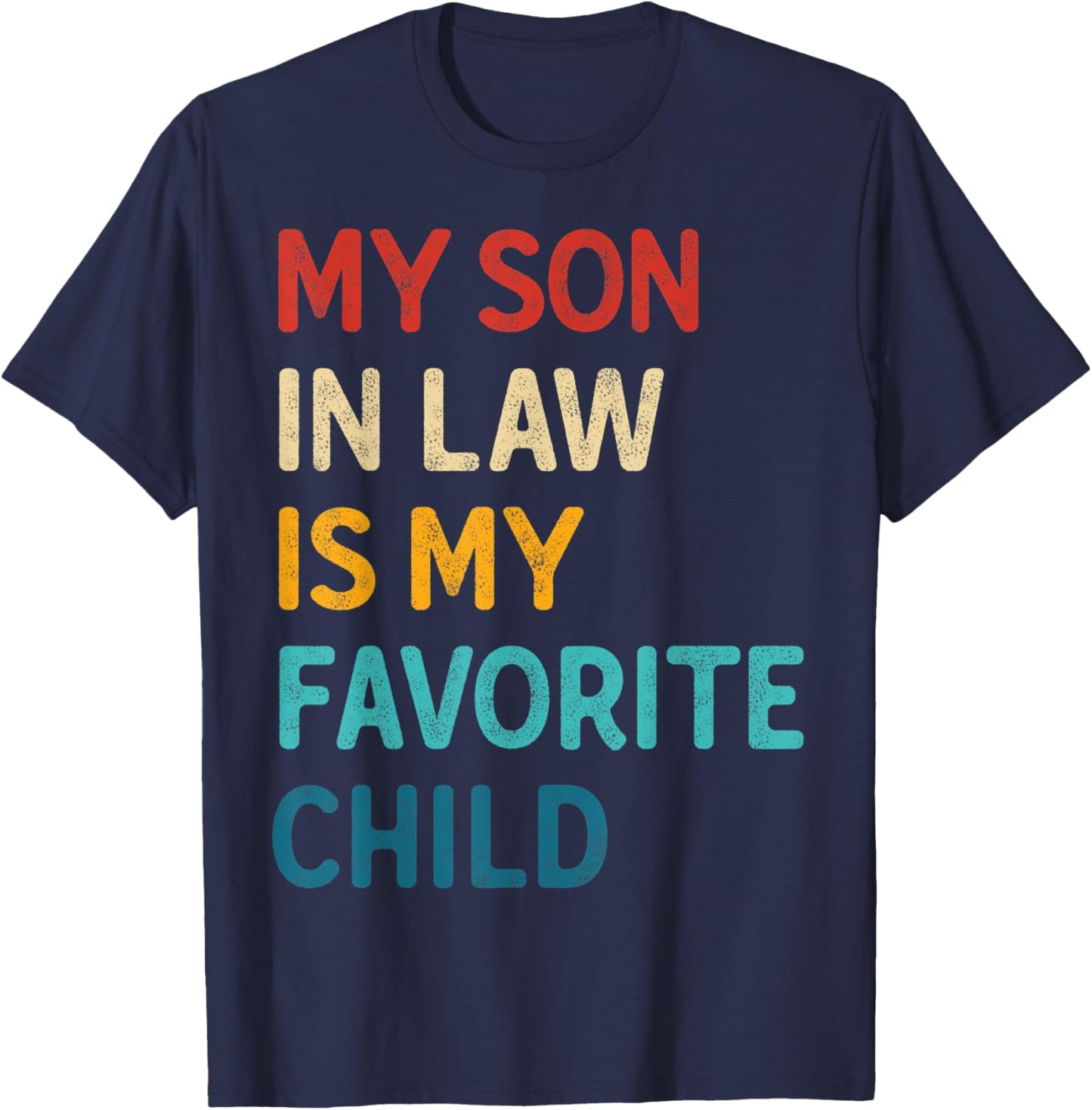 My Son In Law Is My Favorite Child gifts for mother-in-law T-Shirt - T-Shirt | Navy