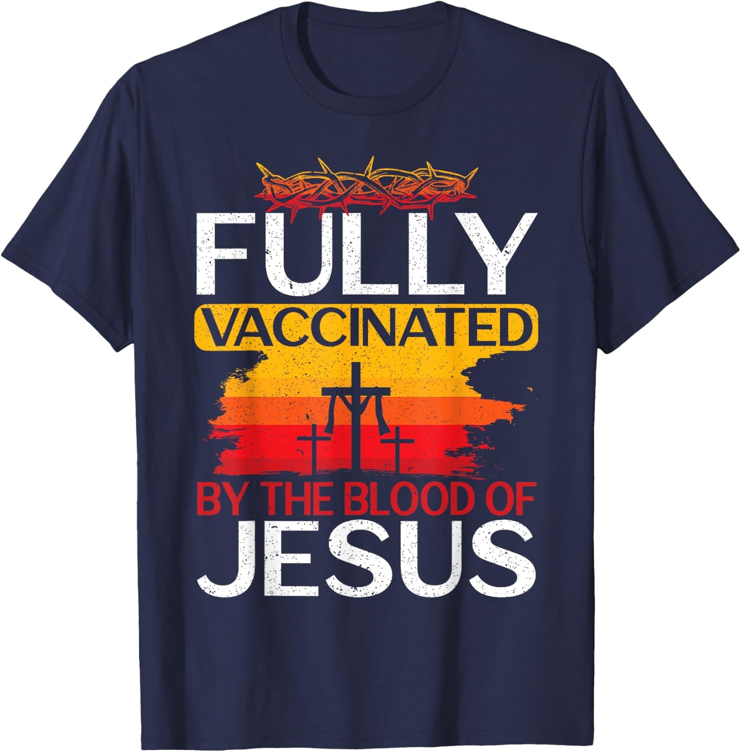 Fully Vaccinated By The Blood Of Jesus Gift a For Jesus T-Shirt - T-Shirt | Navy