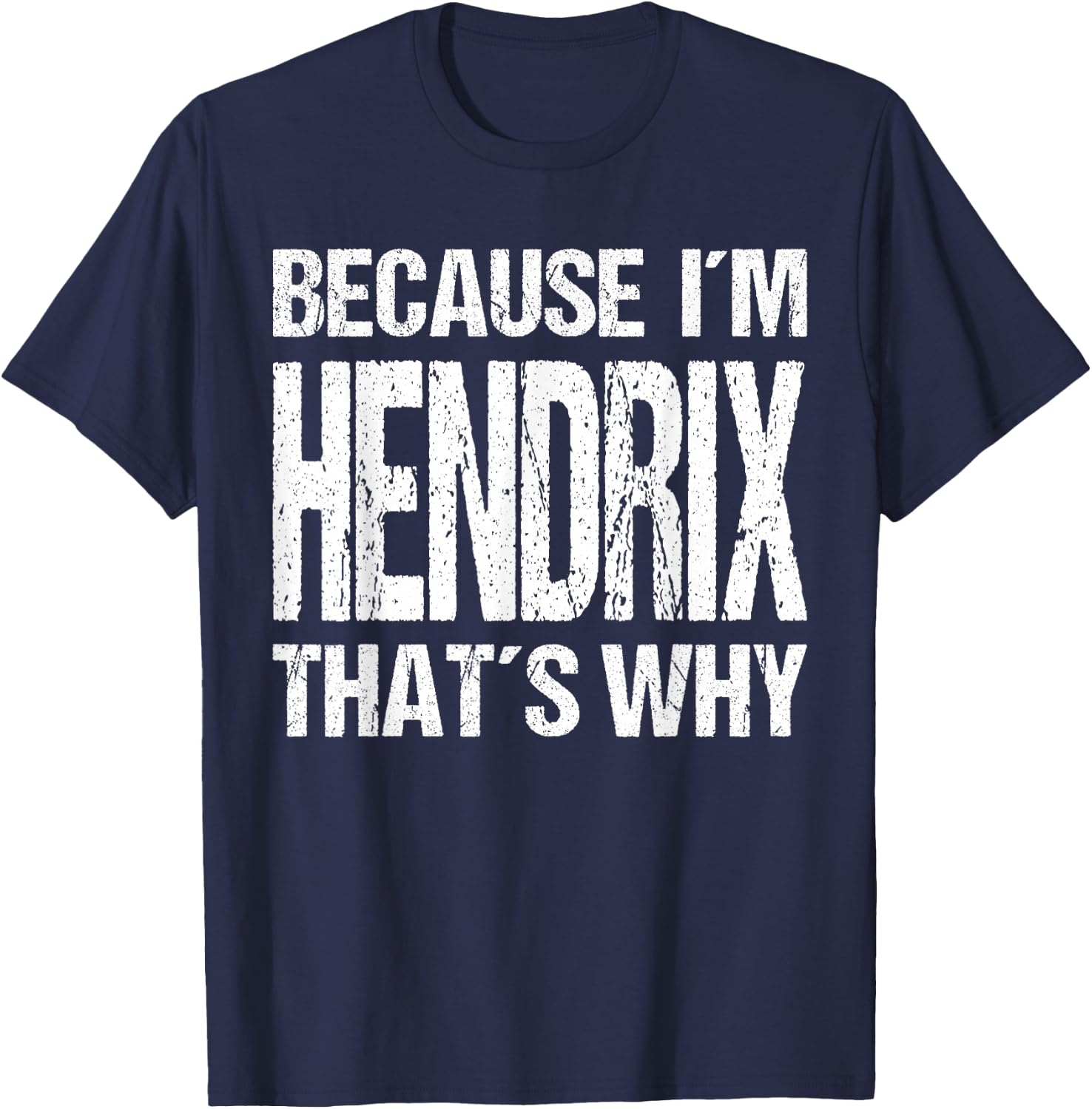 Because I'm Hendrix That's WHY Fun T-Shirt - T-Shirt | Navy