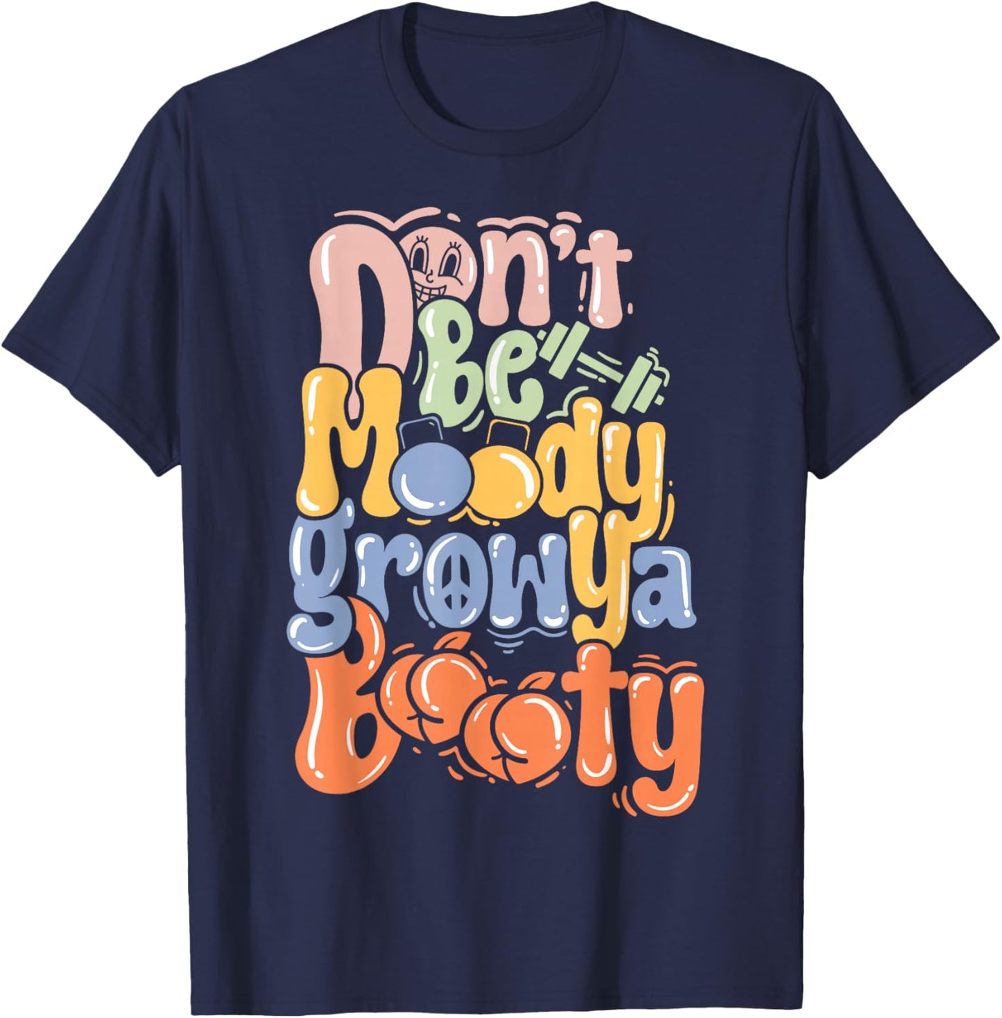 Pump Cover Fitness Funny Gym Don't Be Moody T-Shirt - T-Shirt | Navy