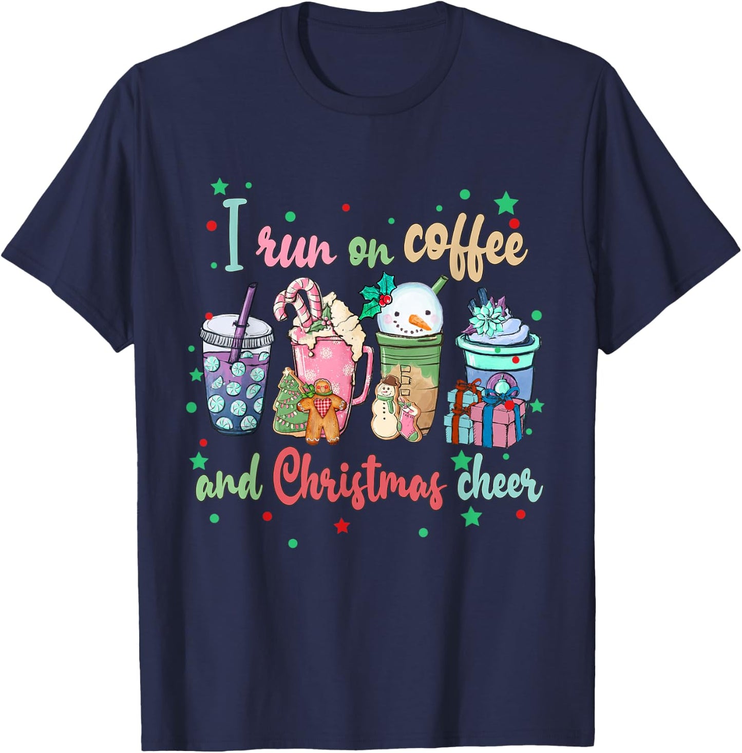 I Run On Coffee And Christmas Cheer Funny Christmas Coffee T-Shirt - T-Shirt | Navy