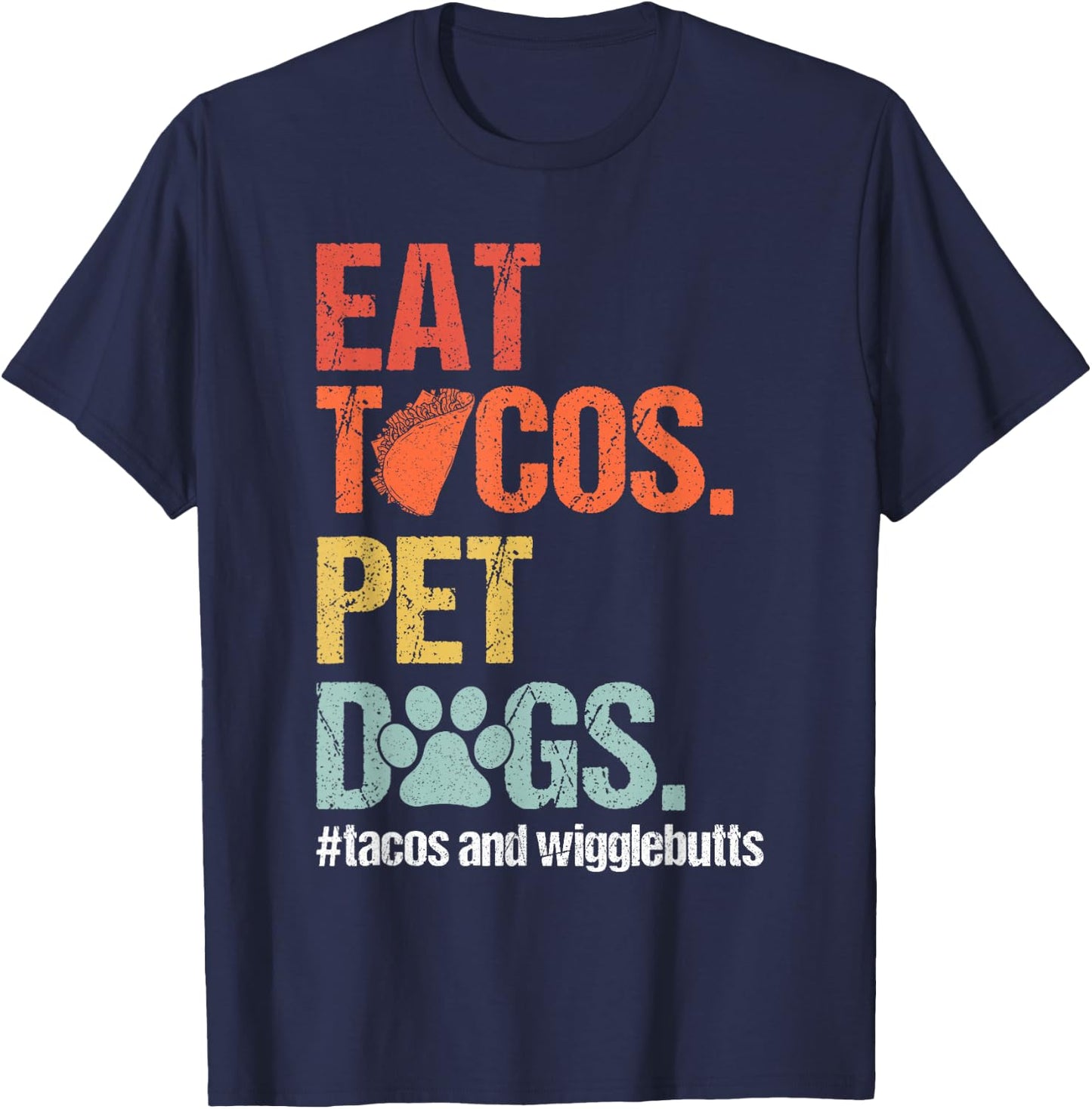 Eat Tacos Pet Dogs Tacos and Wigglebutts Retro T-Shirt - T-Shirt | Navy