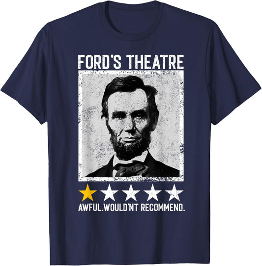 Abraham Lincoln Ford's Theatre Would Not Recommend Joke T-Shirt - T-Shirt | Navy
