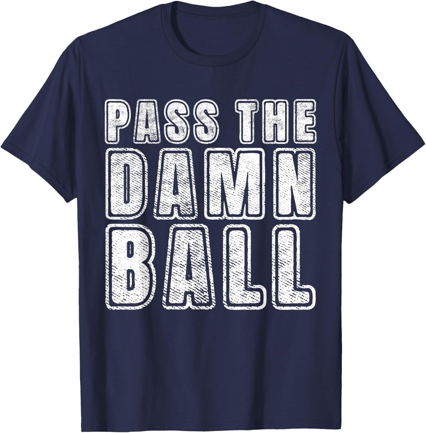 Pass the Damn Ball Funny Sports T-Shirt - T-Shirt | Navy