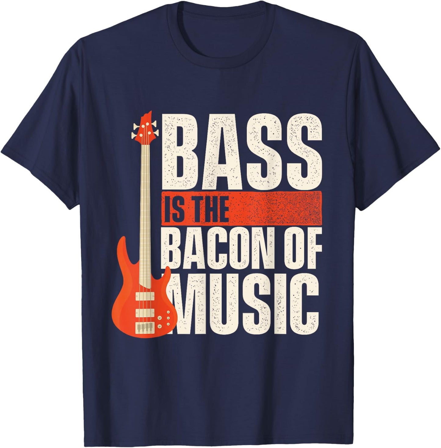 Bass Is The Bacon Of Music - Bassist Musician Bass Guitar T-Shirt - T-Shirt | Navy