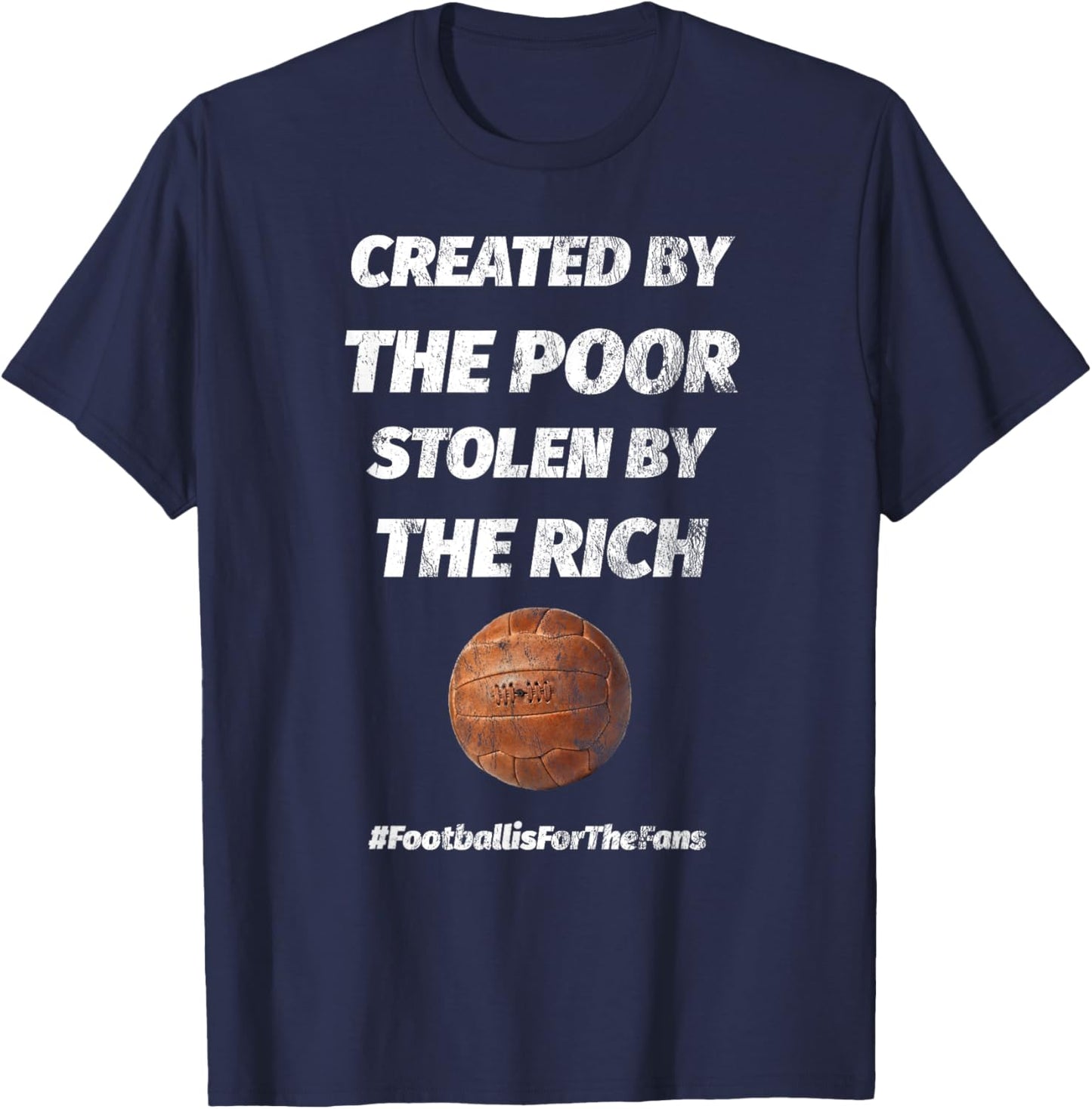 Created By The Poor Stolen By The Rich Football T-Shirt - T-Shirt | Navy