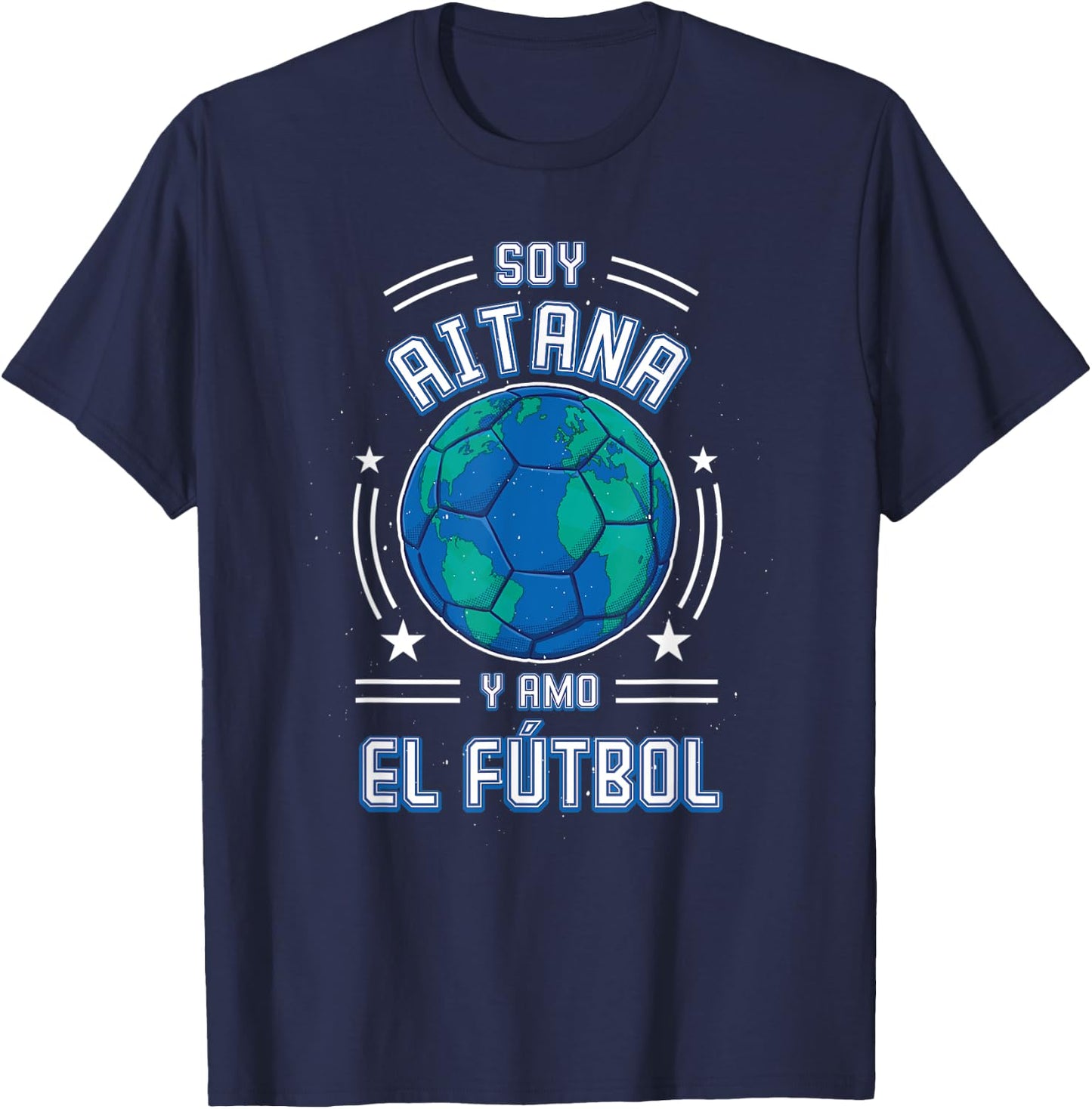 I am Aitana Y Love Football, For Football Fans T-Shirt - T-Shirt | Navy