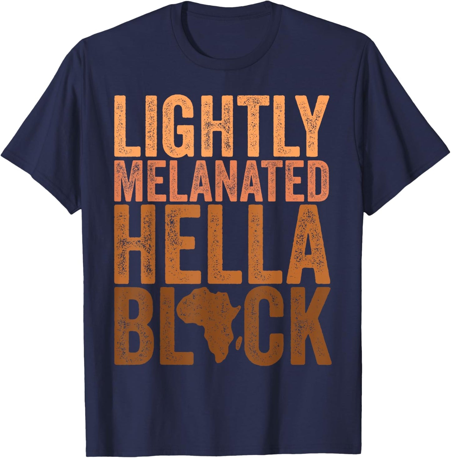Black History Month Melanin Lightly Melanated Hella Black T-Shirt - T-Shirt | Navy